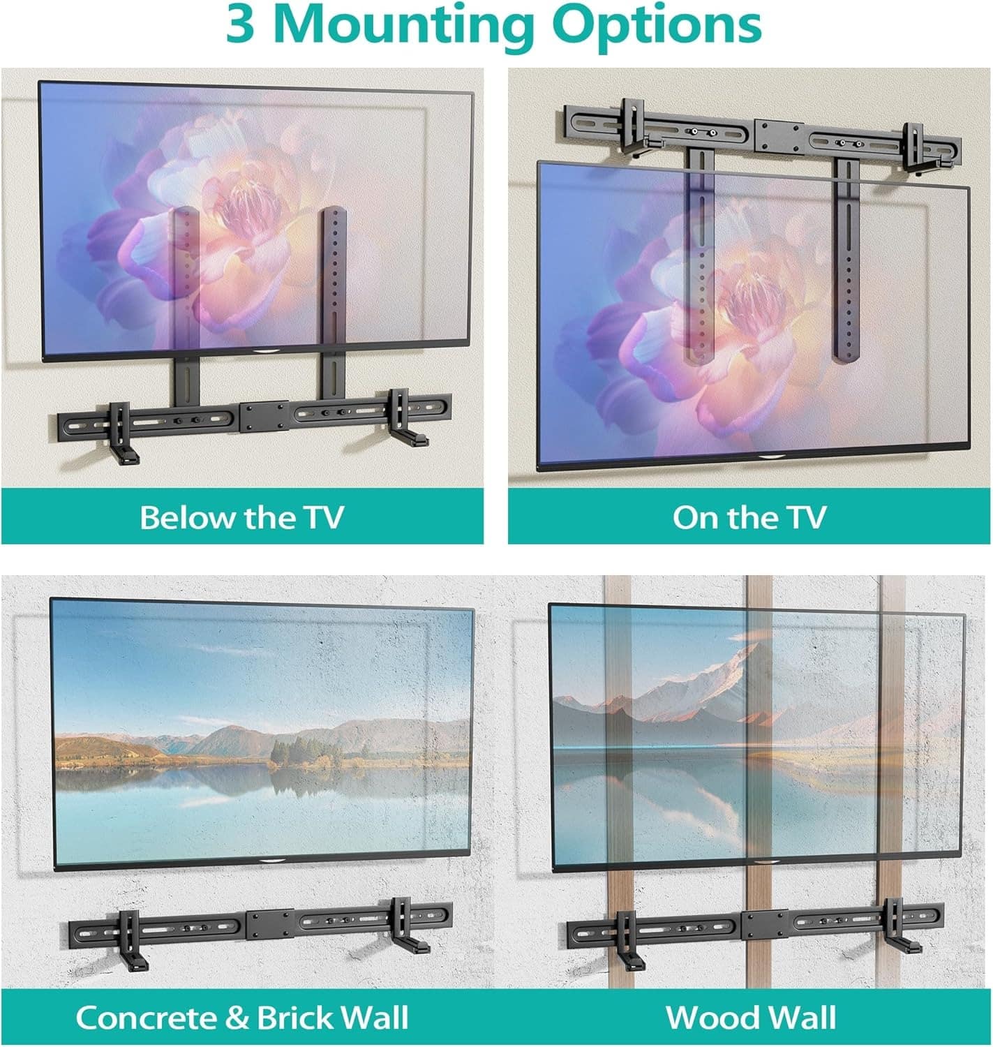 3 Mounting Options

Below the TV

On the TV

Concrete & Brick Wall

Wood Wall