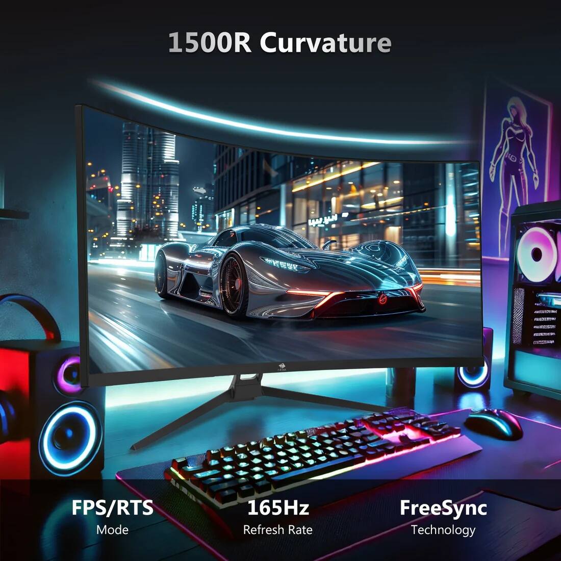 1500R Curvature
-S nm -SIn n
FPS/RTS Mode
165Hz Refresh Rate
FreeSync Technology