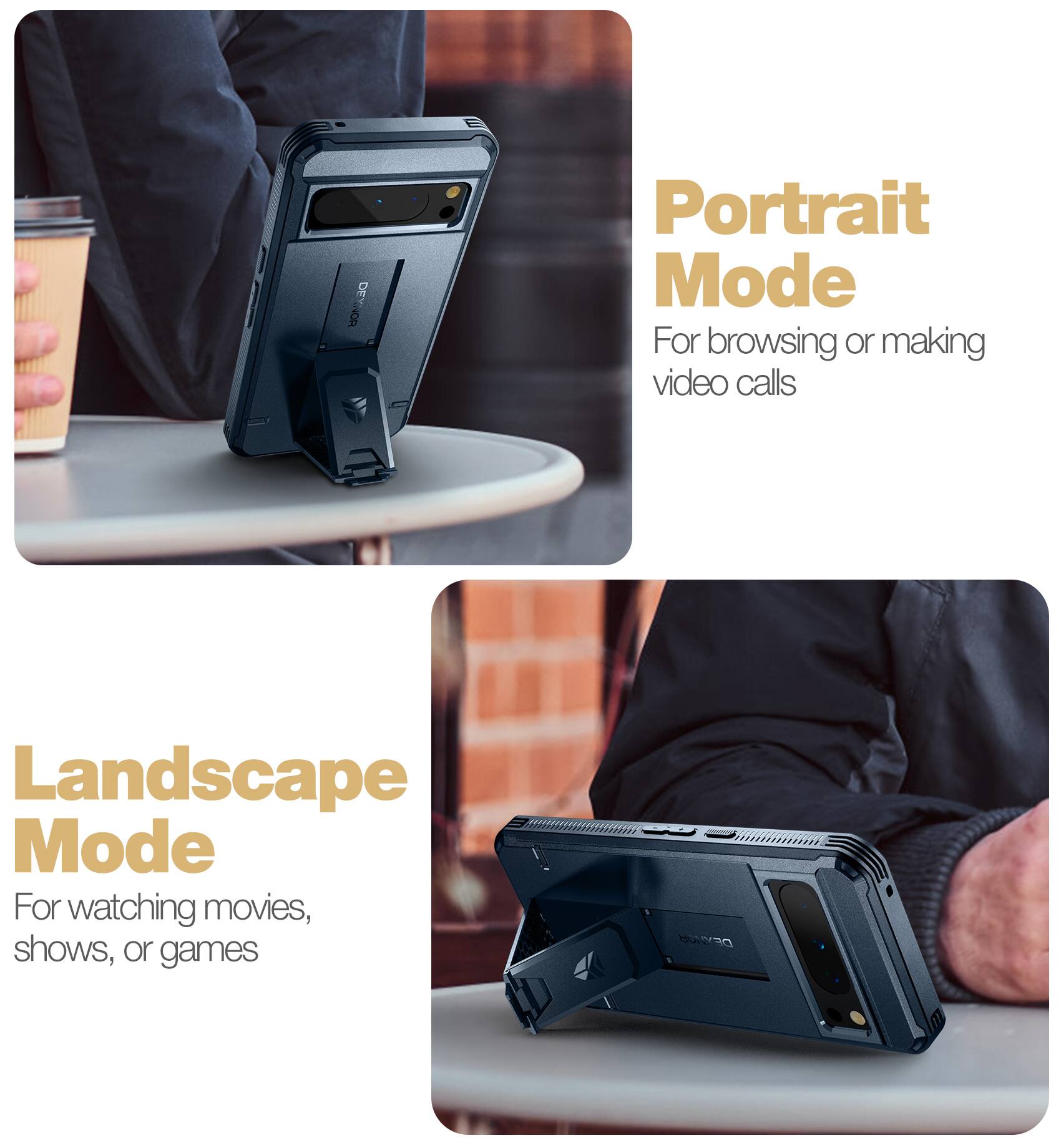 DE-NOR Portrait Mode  
For browsing or making video calls  

Landscape Mode  
For watching movies, shows, or games