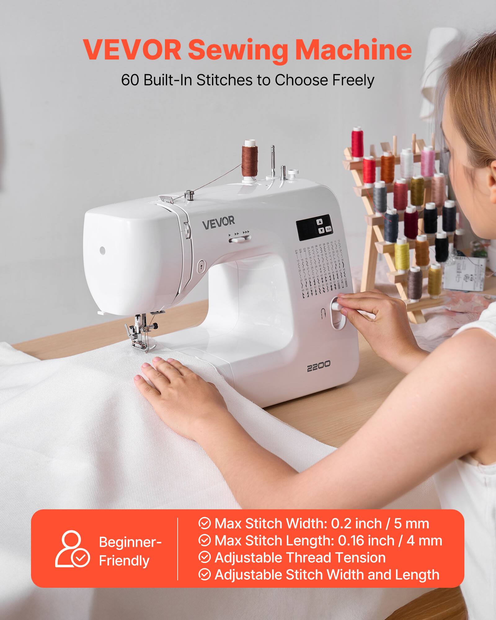 VEVOR Sewing Machine  
60 Built-In Stitches to Choose Freely  

Beginner-Friendly  

- Max Stitch Width: 0.2 inch / 5 mm  
- Max Stitch Length: 0.16 inch / 4 mm  
- Adjustable Thread Tension  
- Adjustable Stitch Width and Length