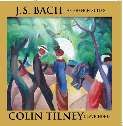 Colin Tilney - Six French Suites  - COMPACT DISCS