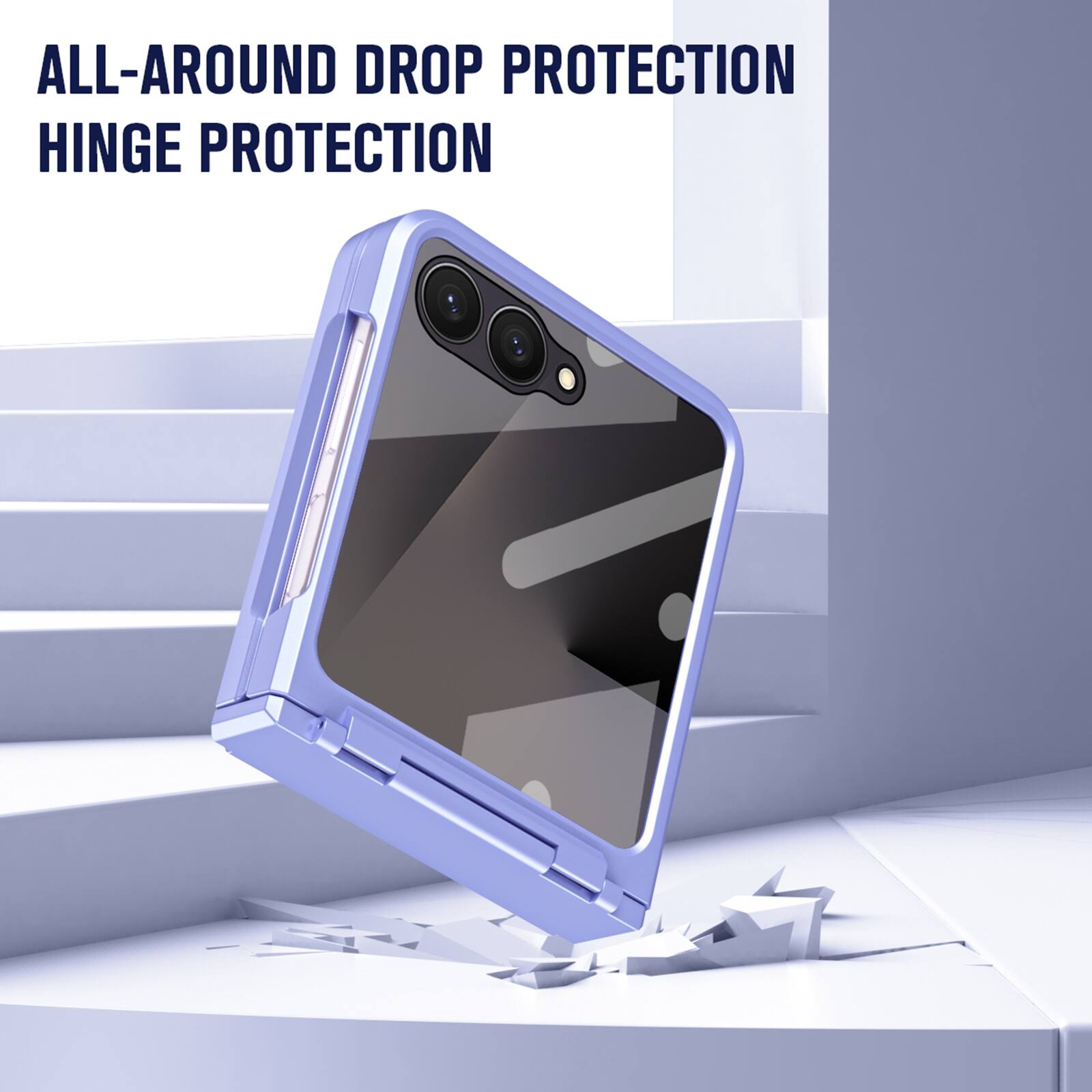 ALL-AROUND DROP PROTECTION  
HINGE PROTECTION