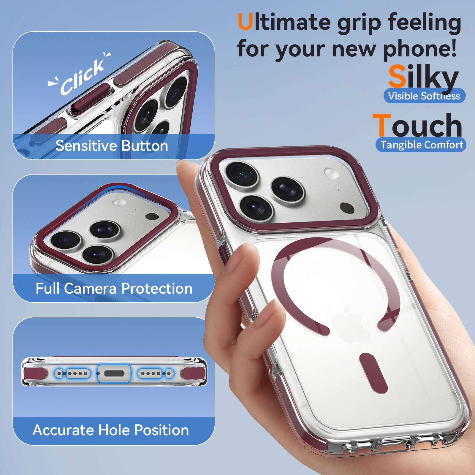 Click Sensitive Button

Ultimate grip feeling for your new phone! Silky Visible Softness Touch Tangible Comfort

Full Camera Protection

Accurate Hole Position