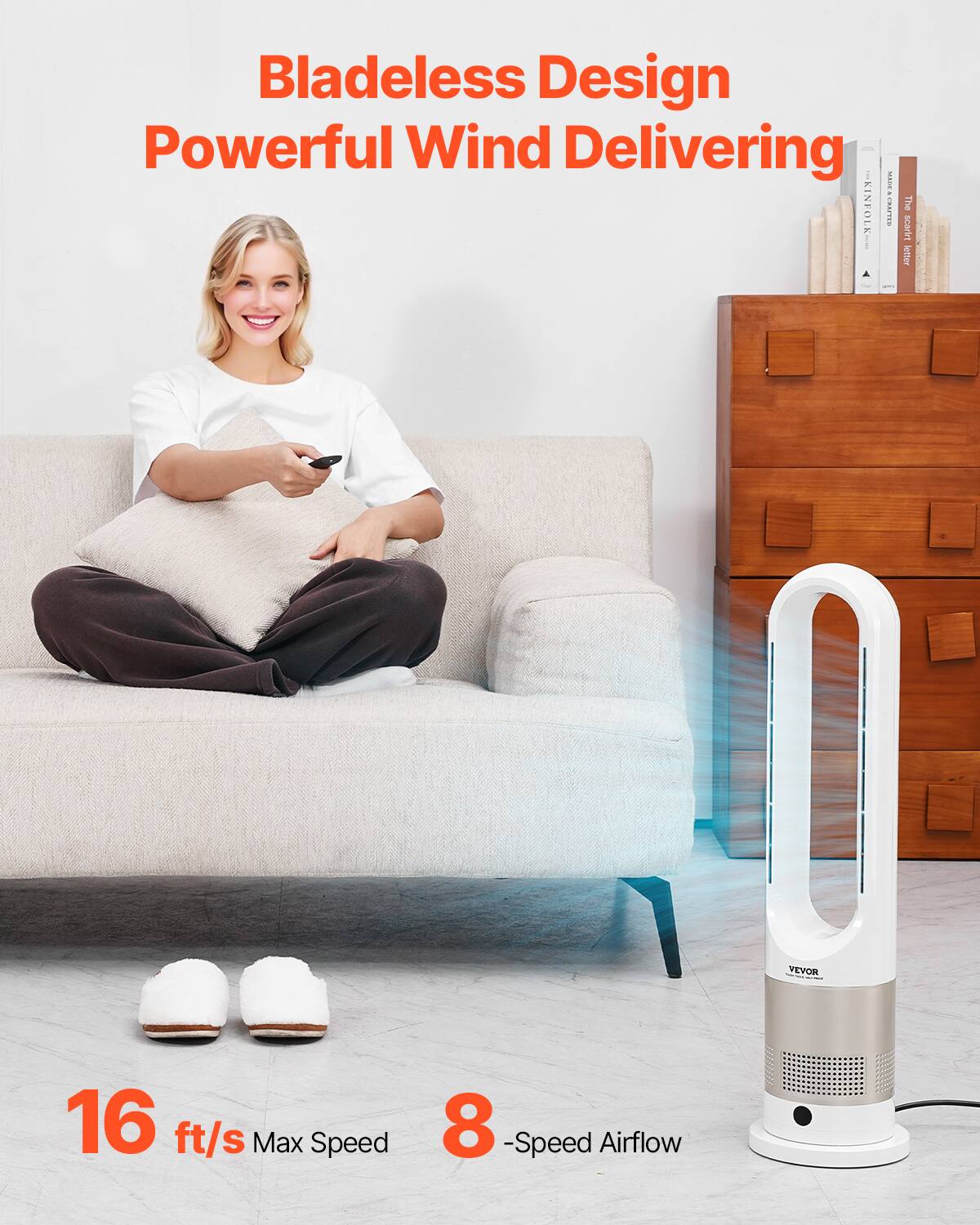Bladeless Design Powerful Wind Delivering

KINFOLK
MADE&CRAFTED

VEVOR

16 ft/s Max Speed
8-Speed Airflow