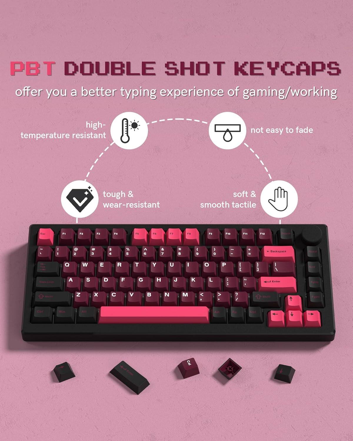 PBT DOUBLE SHOT KEYCAPS offer you a better typing experience of gaming/working

- high-temperature resistant
- not easy to fade
- tough & wear-resistant
- soft & smooth tactile