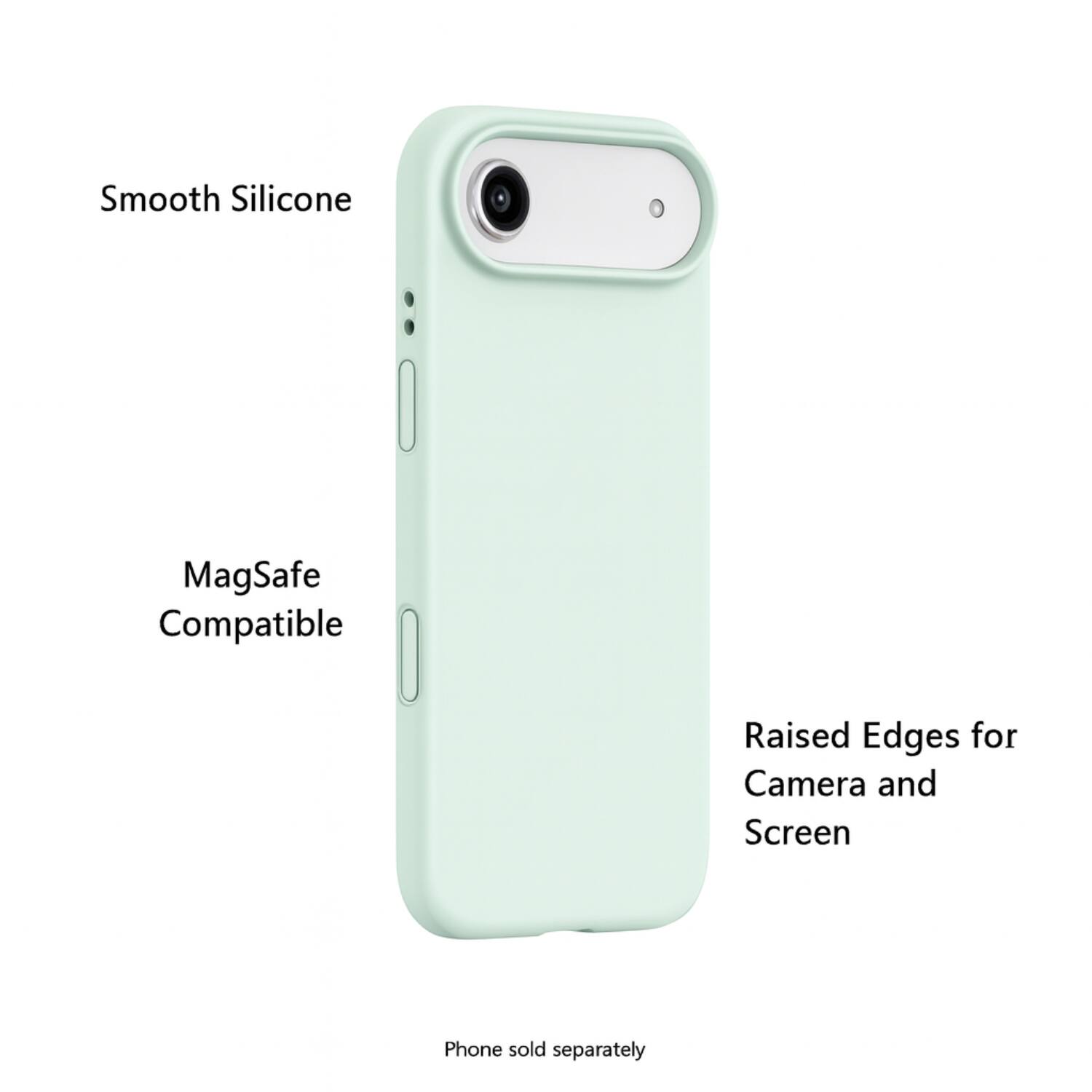 Smooth Silicone  
MagSafe Compatible  
Raised Edges for Camera and Screen  
Phone sold separately