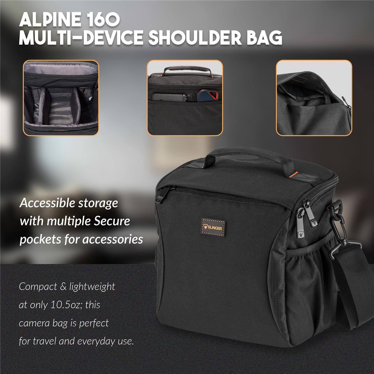 ALPINE 160 MULTI-DEVICE SHOULDER BAG

Accessible storage with multiple Secure pockets for accessories

SLINGER Compact & lightweight at only 10.5oz; this camera bag is perfect for travel and everyday use.