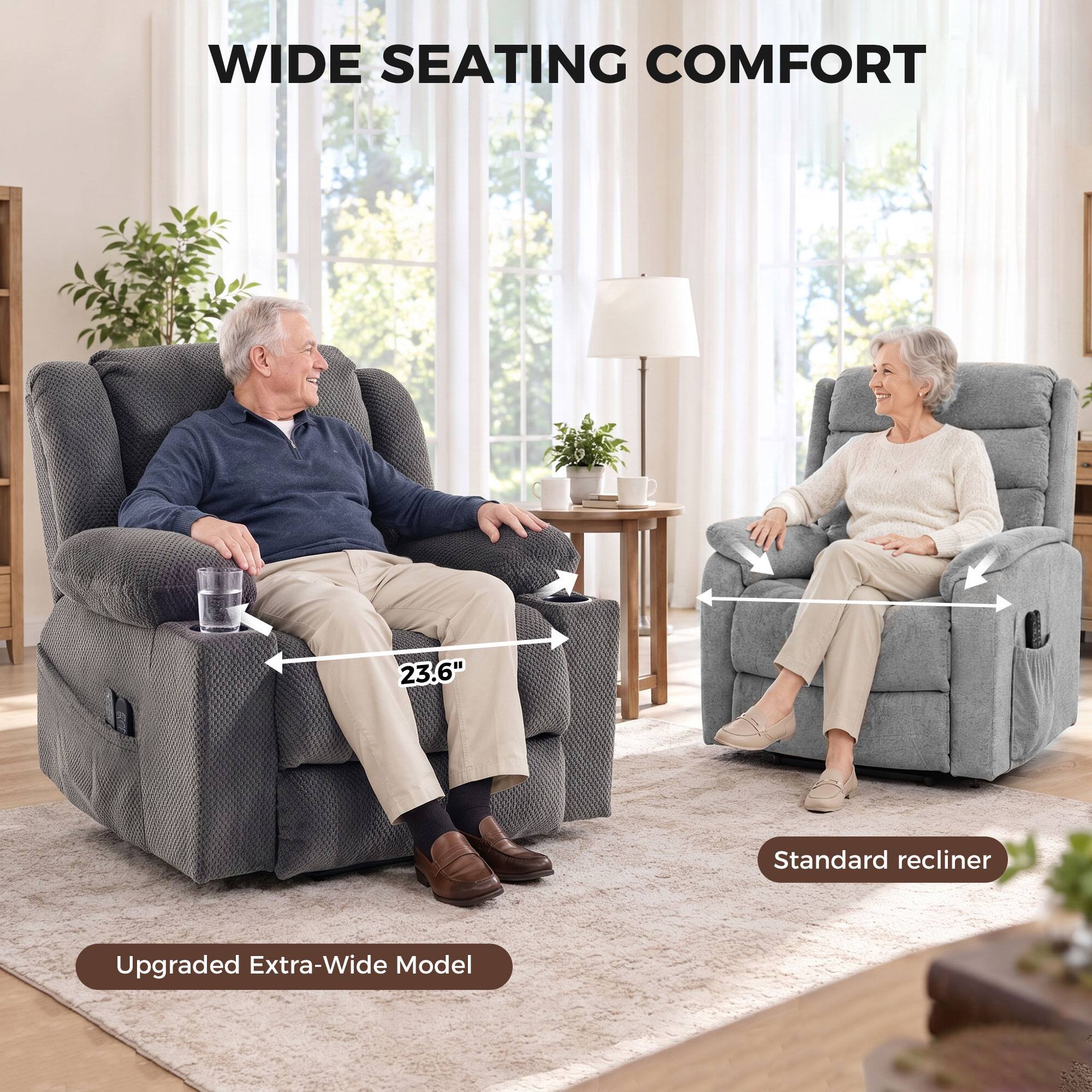 WIDE SEATING COMFORT

23.6"  
Standard recliner  
Upgraded Extra-Wide Model