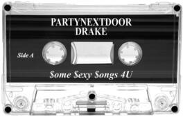 PARTYNEXTDOOR, Drake - $ome $exy $ongs 4 U - CASSETTES