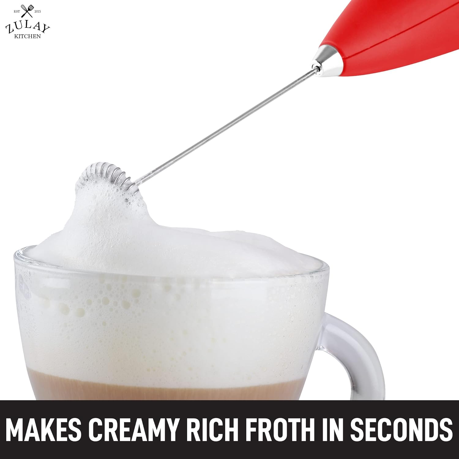 ZULAY KITCHEN  
MAKES CREAMY RICH FROTH IN SECONDS