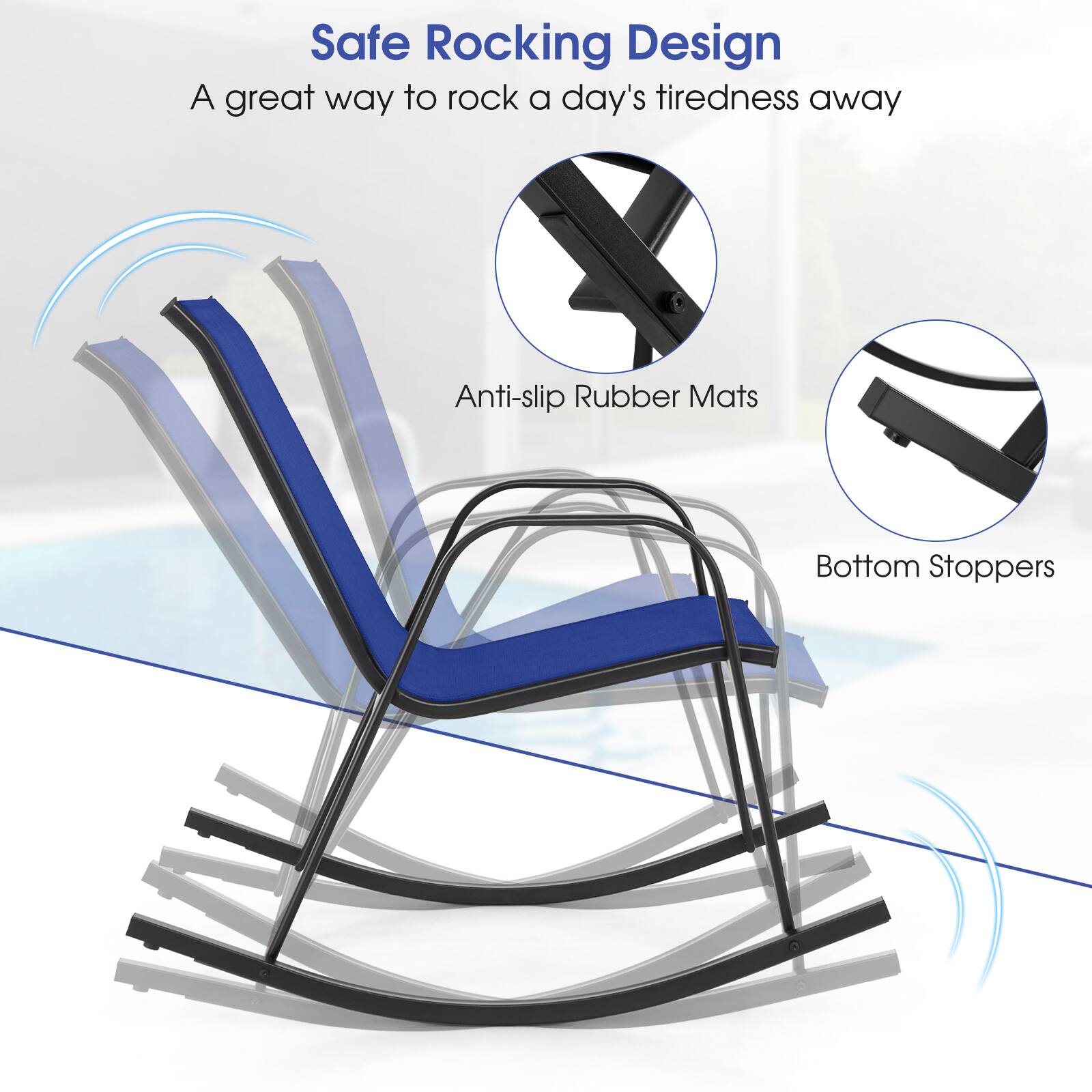 Safe Rocking Design  
A great way to rock a day's tiredness away  

Anti-slip Rubber Mats  
Bottom Stoppers