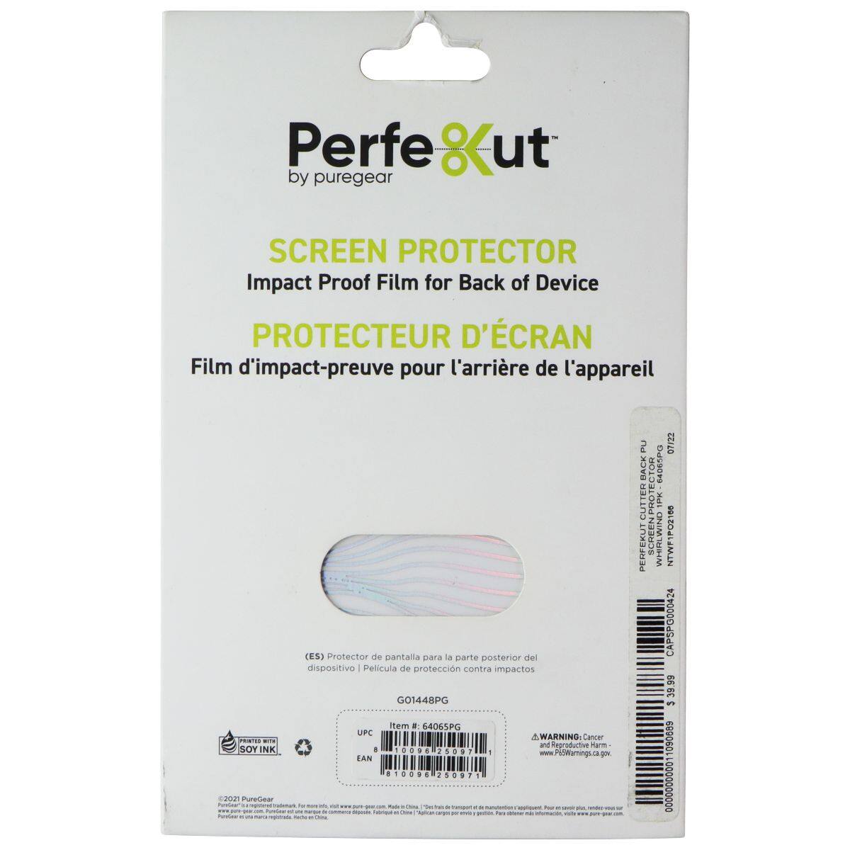 Perfe 8cut by puregear SCREEN PROTECTOR Impact Proof Film for Back of Device PROTECTEUR D'ÉCRAN Film d'impact-preuve pour l'arrière de l'appareil .OE . SOY INK 2021 PureGear ngoa (ES) Protector de pantalla para la parte posterior del dispositivo Película de protección contra impactos GO1448PG tem . 64065PG UFC AWARNING Cancer and Reproductive Harm www.PiCWamingi.ca.gov LAN .T009. 25097 - www.PiCWamingi.ca.gov LAN .T009. 250971 PU 07122 BACK 64065PO CUTTEH PHOTE He PERFEKUT SCHEFN WHIRLWIND NTWF1PO2166 CAPSPO000424 39.99 a 1090889 00O0OOOO