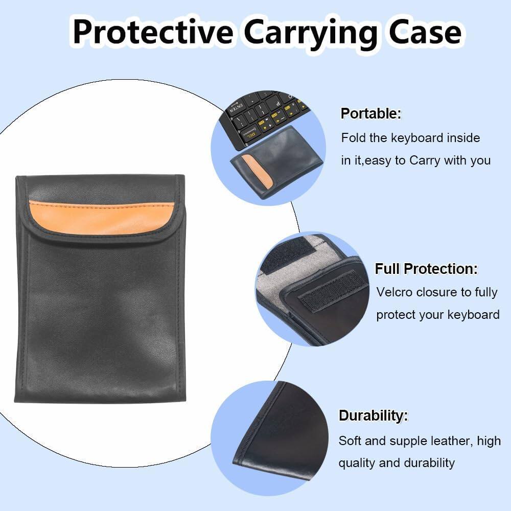 Protective Carrying Case

Portable:
Fold the keyboard inside in it, easy to carry with you

Full Protection:
Velcro closure to fully protect your keyboard

Durability:
Soft and supple leather, high quality and durability