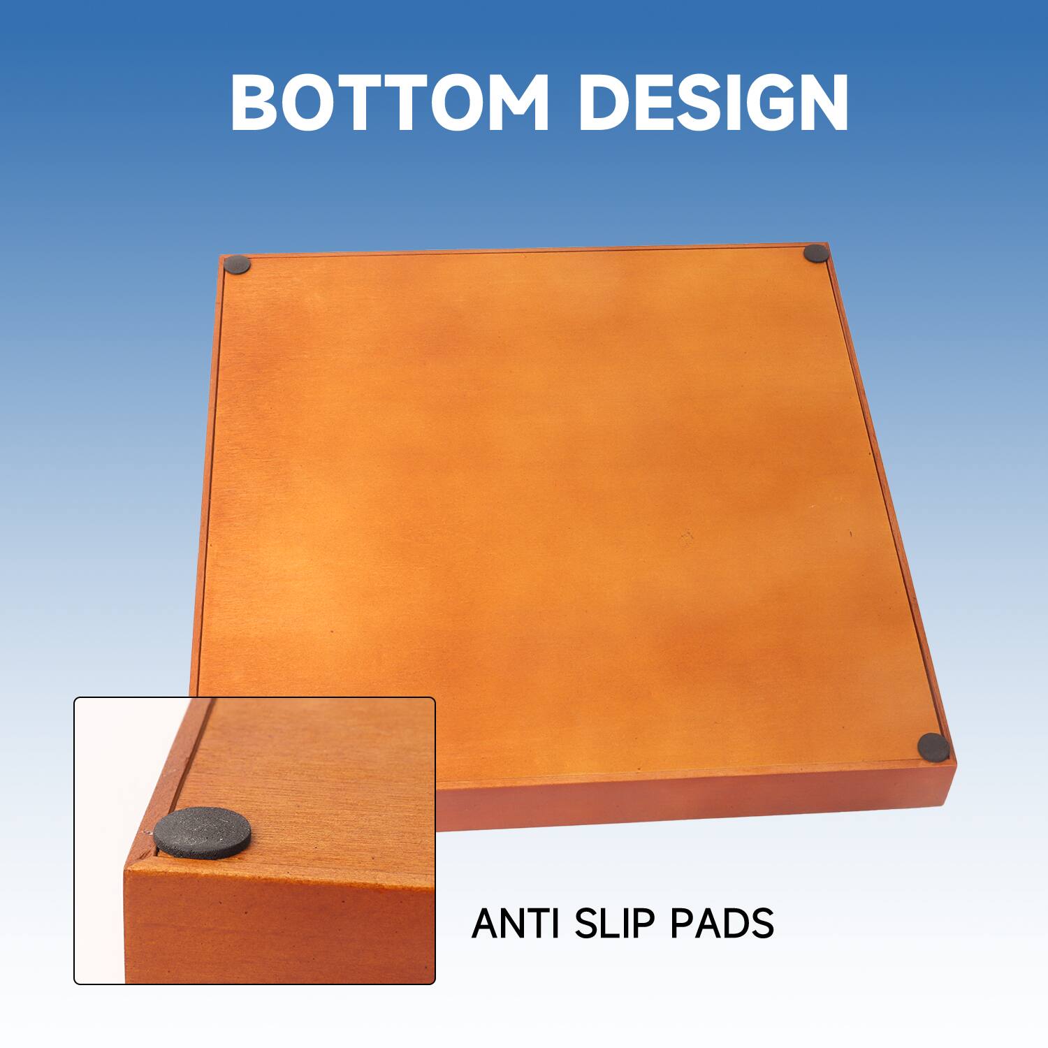 BOTTOM DESIGN
ANTI SLIP PADS