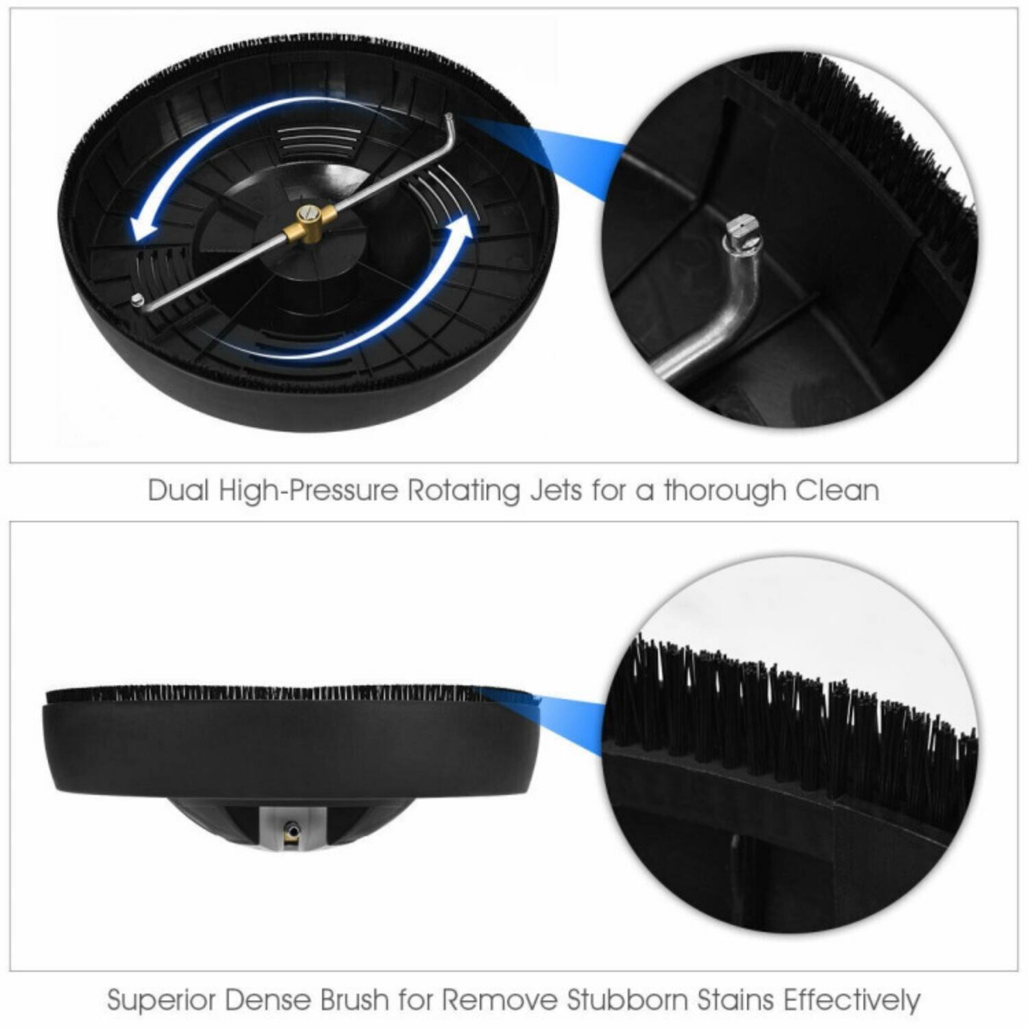 Dual High-Pressure Rotating Jets for a thorough Clean  
Superior Dense Brush for Remove Stubborn Stains Effectively
