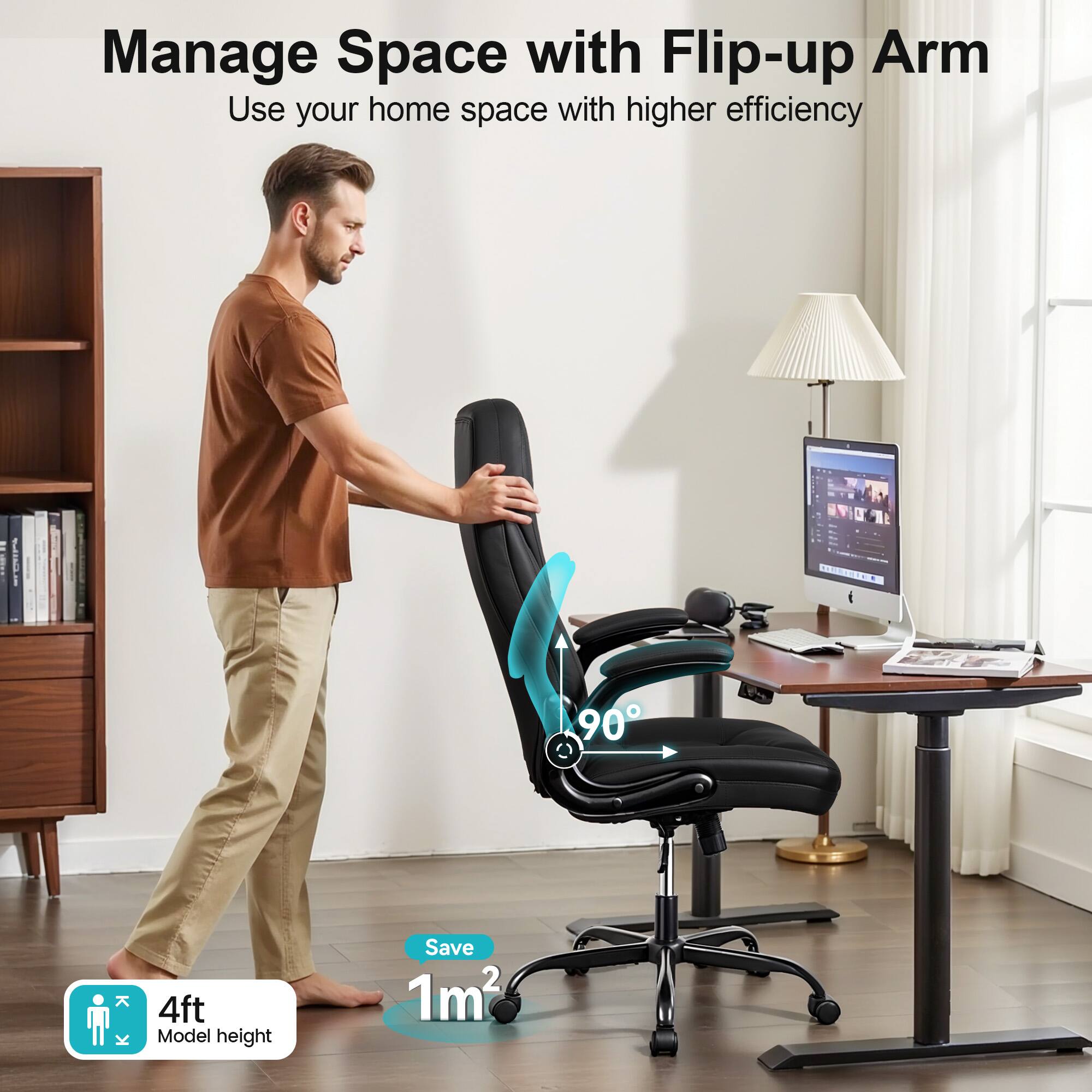 Manage Space with Flip-up Arm  
Use your home space with higher efficiency  

4ft Model height  
Save 1m²