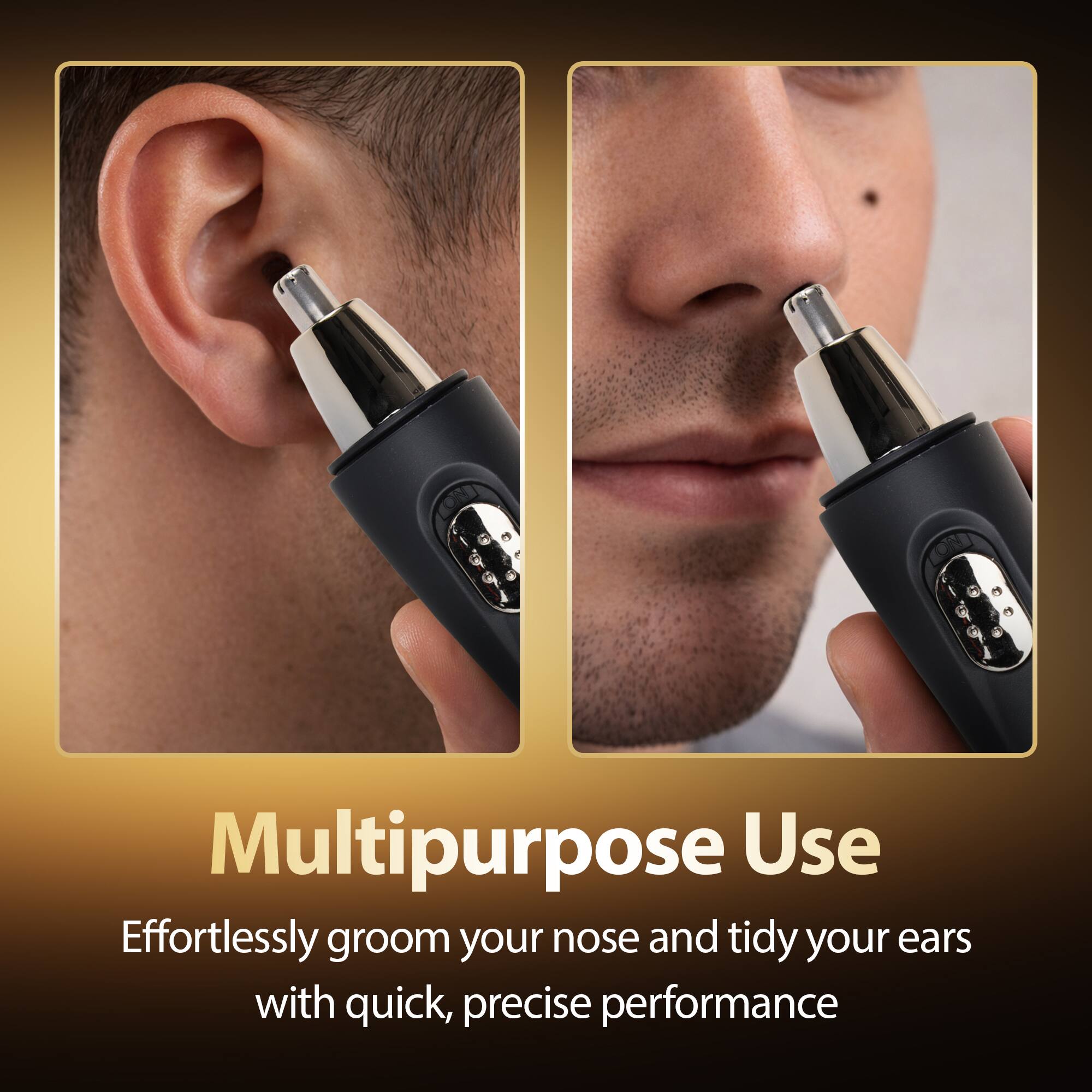 Multipurpose Use  
Effortlessly groom your nose and tidy your ears with quick, precise performance