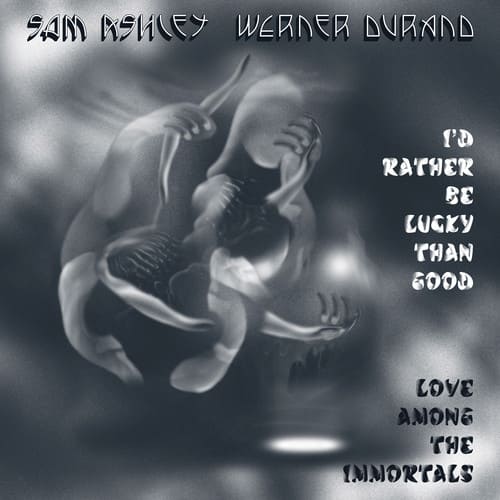 Sam Ashley & Werner Durand - I'd Rather Be Lucky Than Good / Love Among the Immortals  - VINYL LP