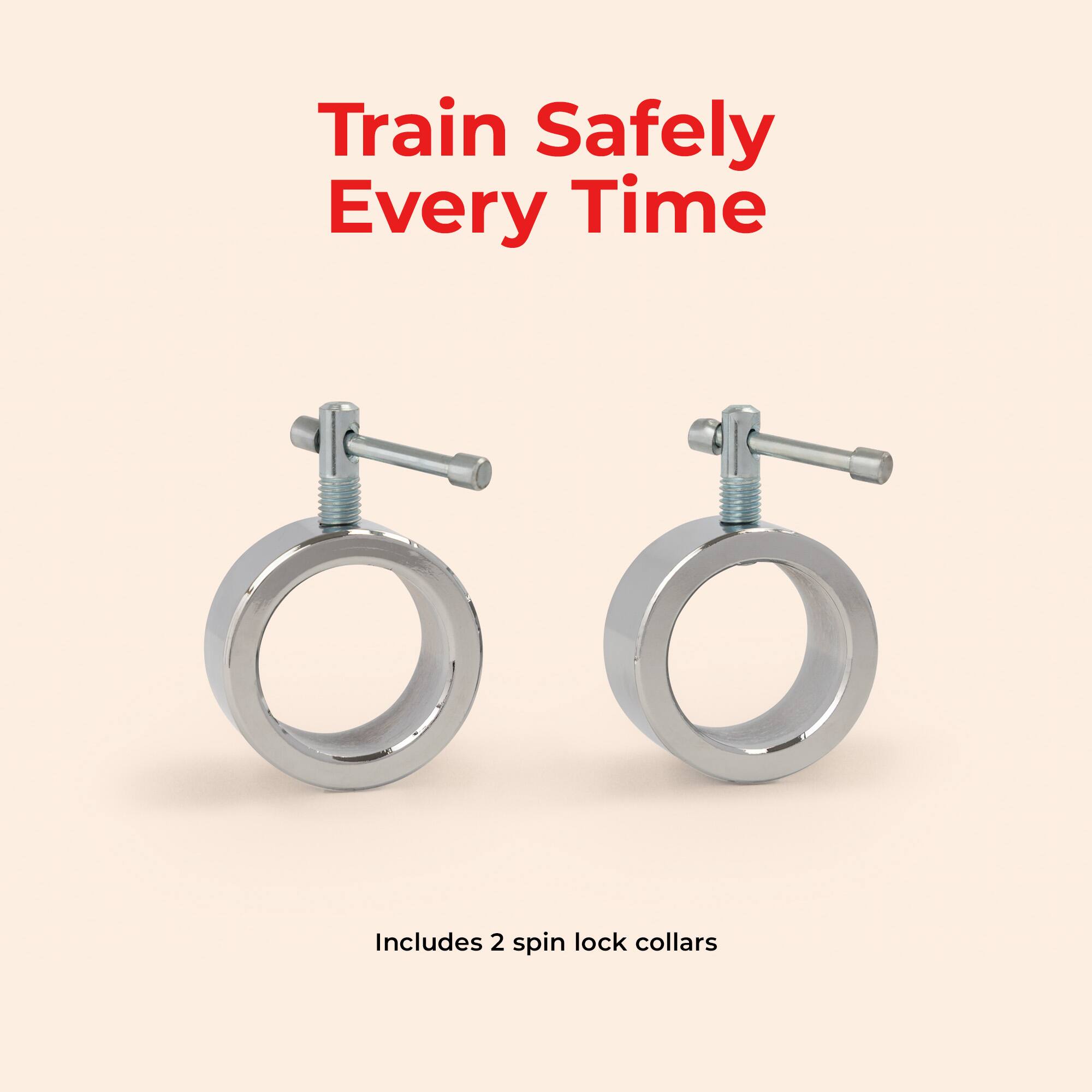 Train Safely Every Time  
Includes 2 spin lock collars
