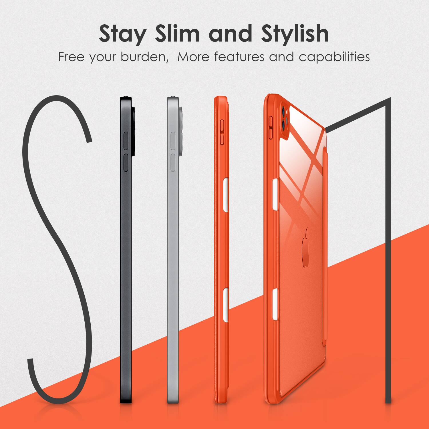 Stay Slim and Stylish  
Free your burden, More features and capabilities