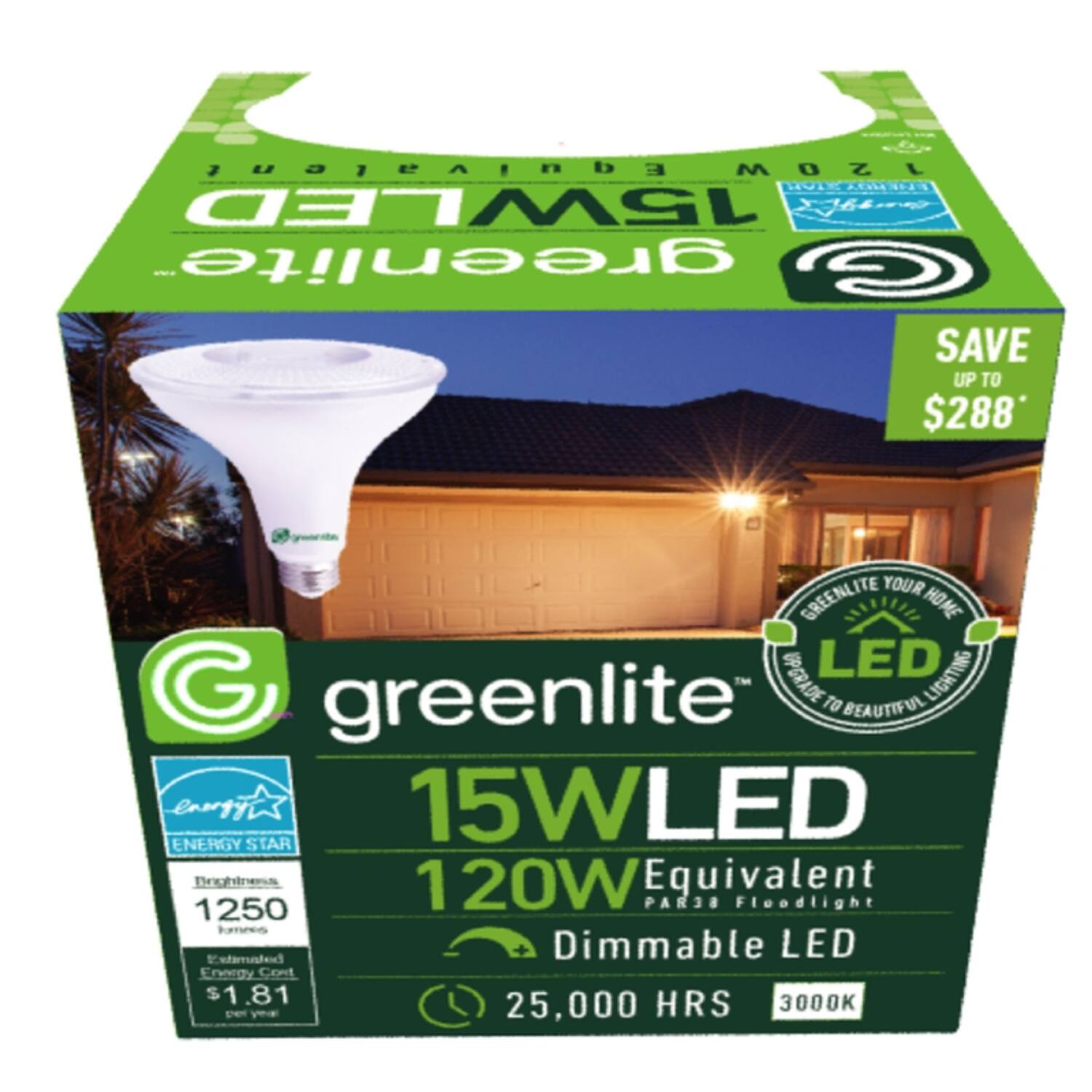 Equivalent 120W HOTE YOHAWA 15WLED greenlite G SAVE UP TO $288*  
GREENLITE YOUR HOME UPGRADE GP LED LIGHTING G greenlite TO BEAUTIFUL energyin 15WLED ENERGY STAR Brightness 120W Equivalent 1250 PAR38 Floodlight Dimmable LED Estimated Energy Cost $1.81 HRS 3000K year 25,000