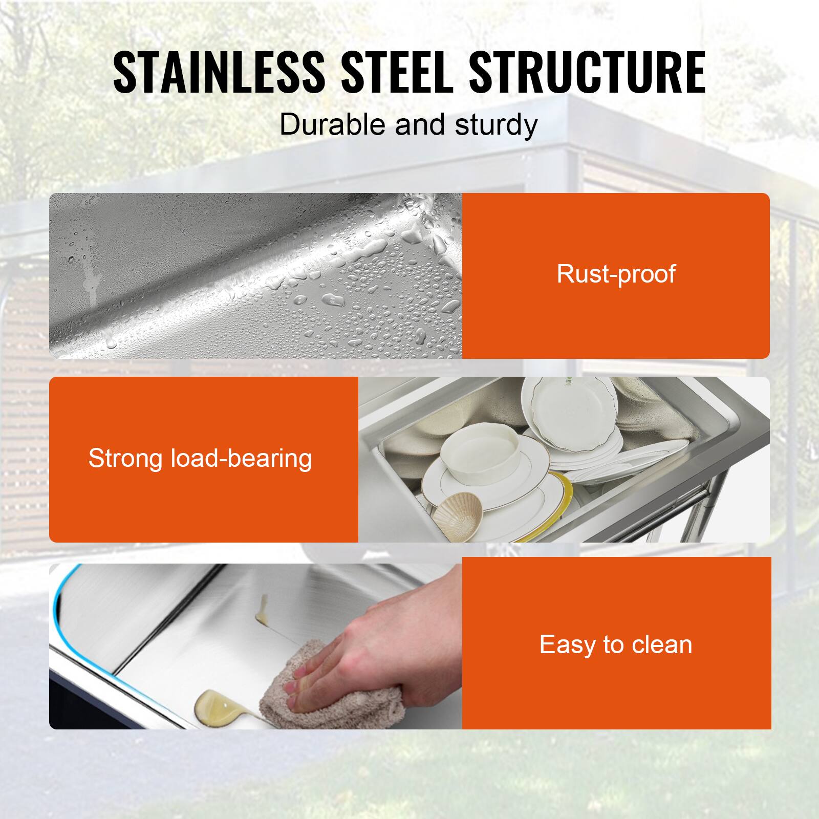 STAINLESS STEEL STRUCTURE
Durable and sturdy
Rust-proof
Strong load-bearing
Easy to clean
