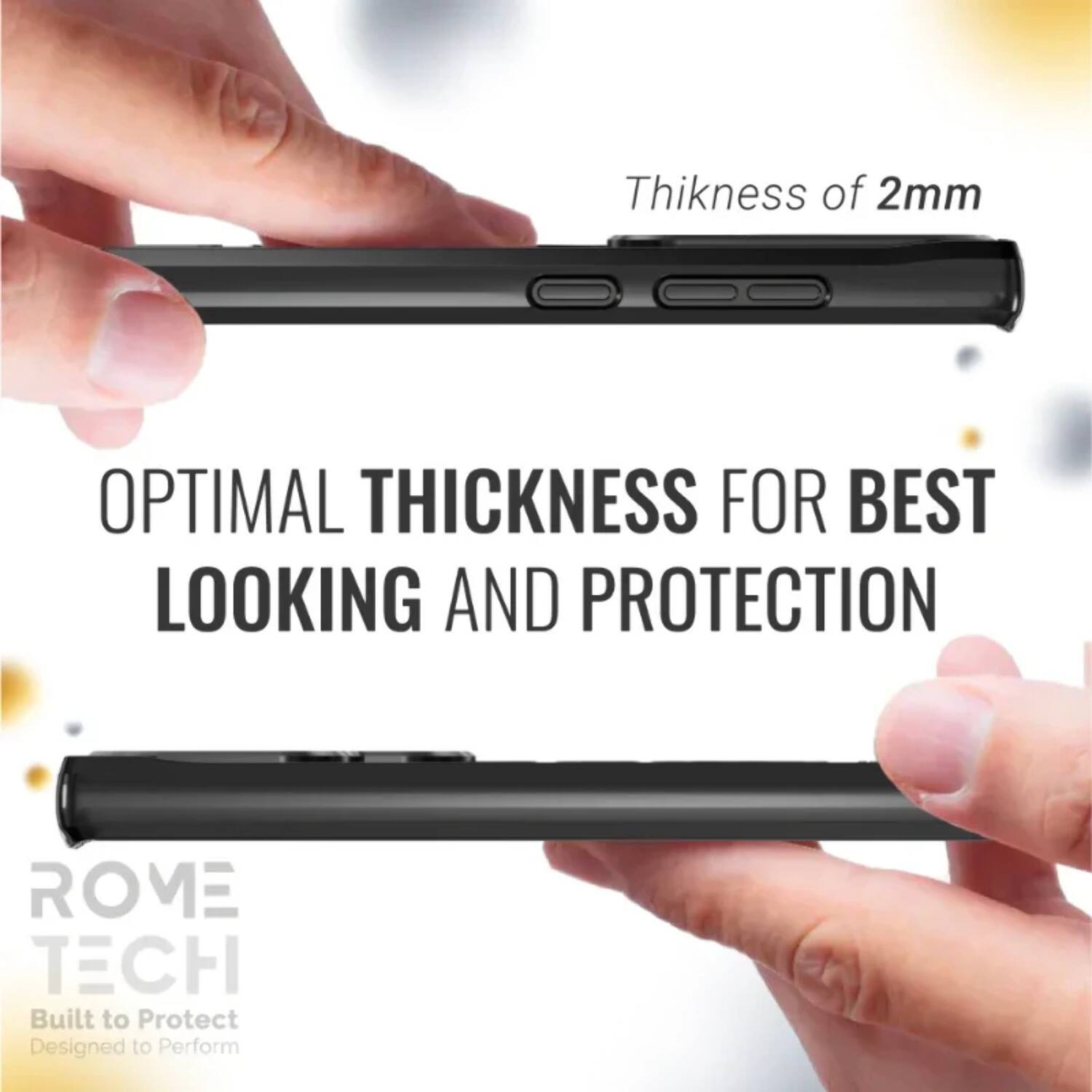 Thickness of 2mm  
OPTIMAL THICKNESS FOR BEST LOOKING AND PROTECTION  
ROME TECH  
Built to Protect  
Designed to Perform