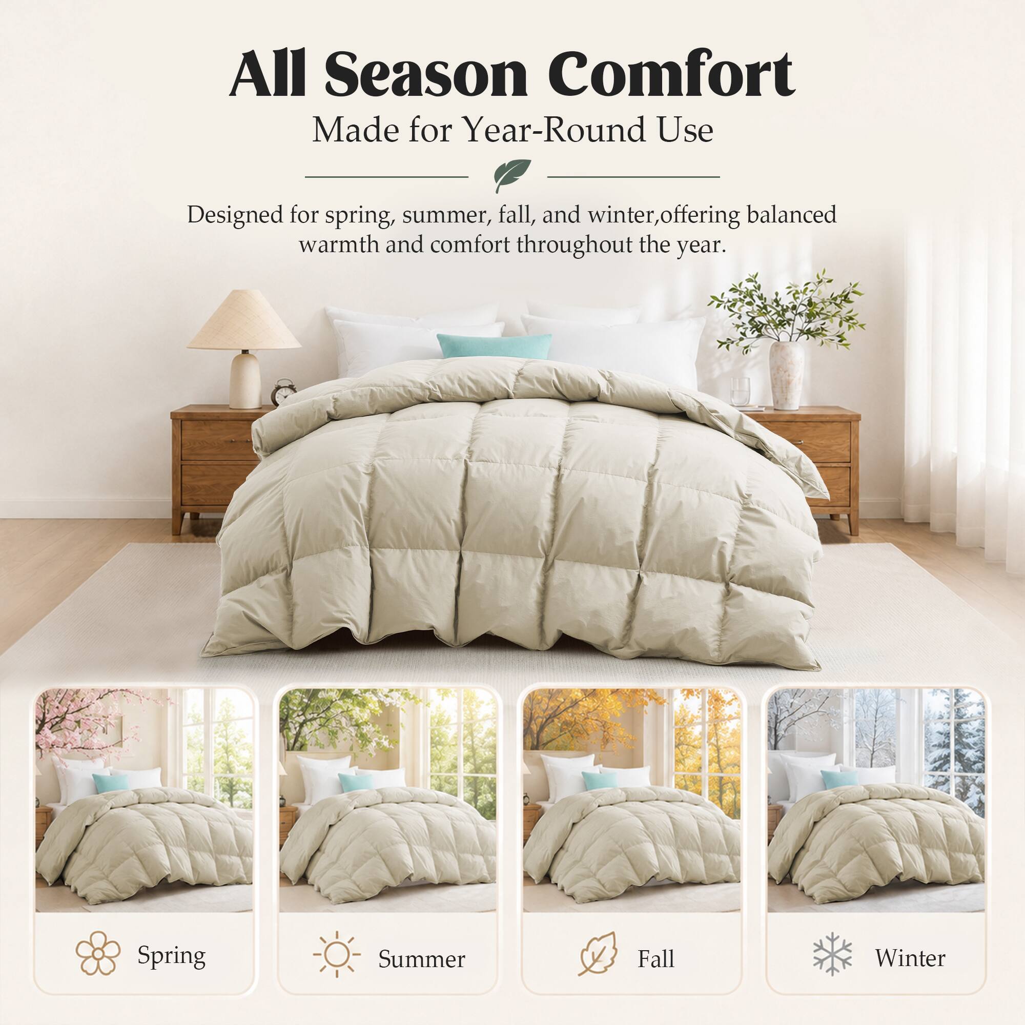 All Season Comfort  
Made for Year-Round Use  

Designed for spring, summer, fall, and winter, offering balanced warmth and comfort throughout the year.  

Spring  
Summer  
Fall  
Winter