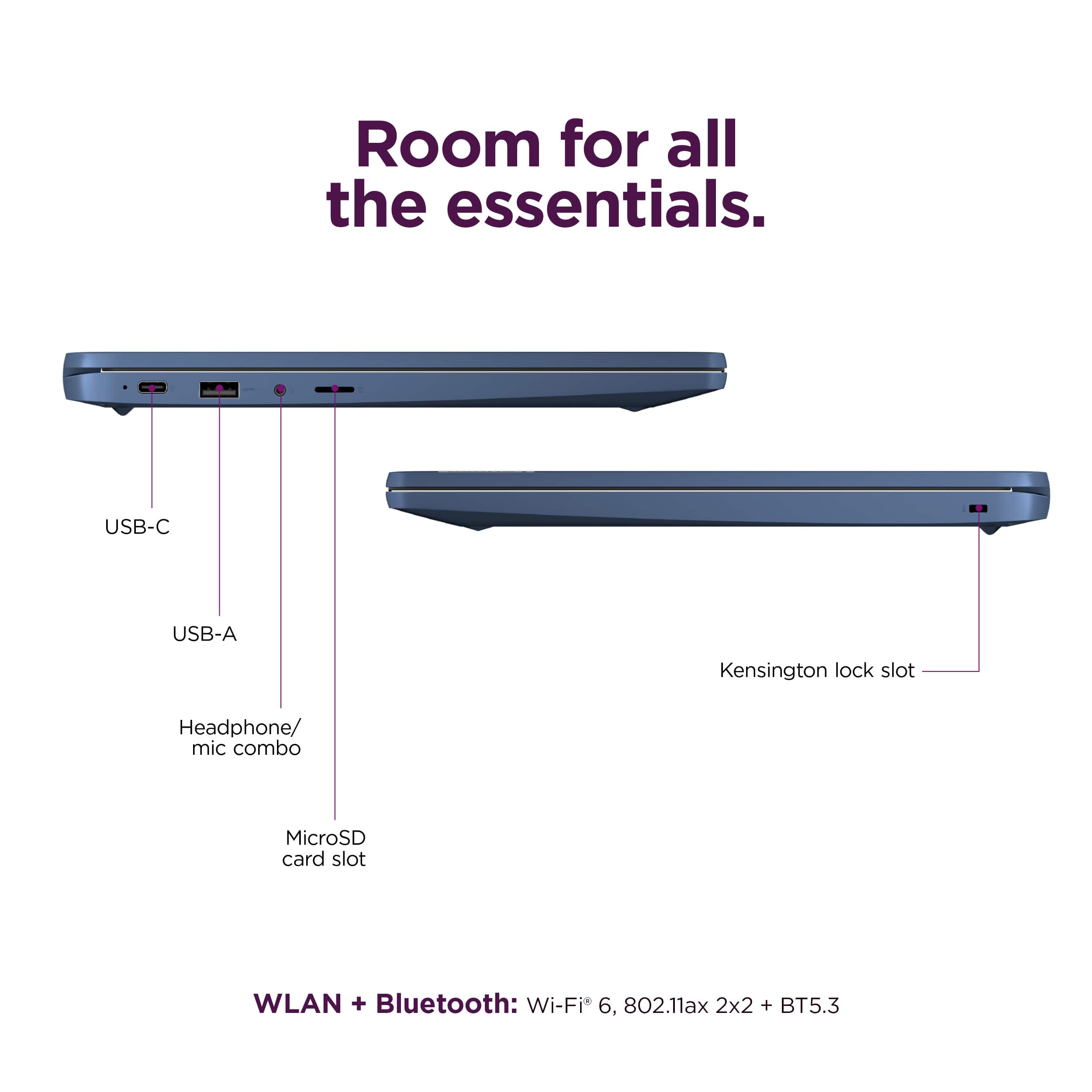 Room for all the essentials. USB-C, USB-A, Kensington lock slot, Headphone/mic combo, MicroSD card slot, WLAN + Bluetooth: Wi-Fi 6, 802.11ax 2x2 + BT5.3.