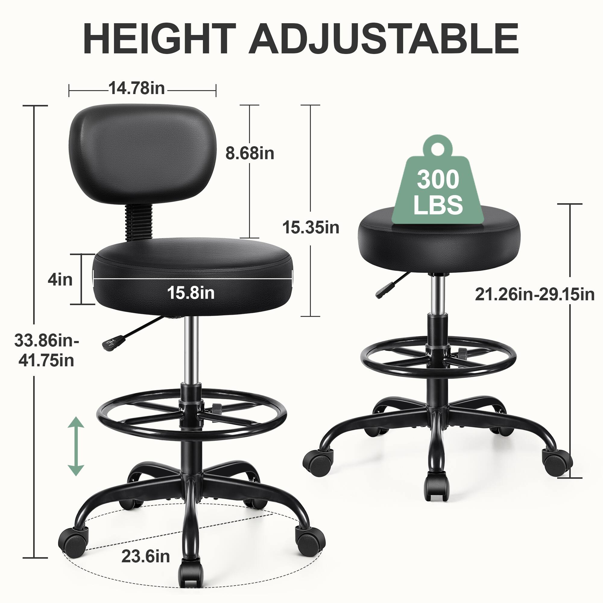 HEIGHT ADJUSTABLE  
14.78in  
8.68in  
15.35in  
300 LBS  
4in  
15.8in  
21.26in-29.15in  
33.86in-41.75in  
23.6in
