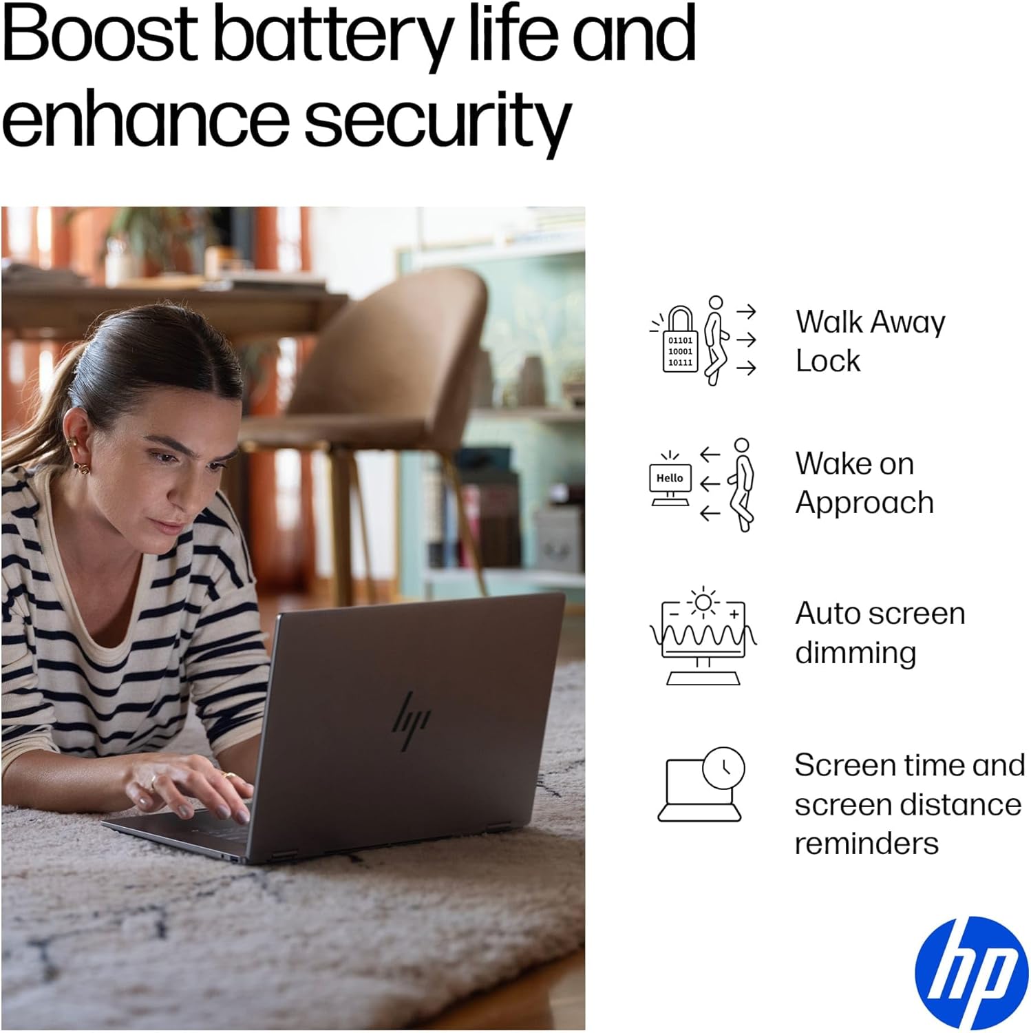 Boost battery life and enhance security

- Walk Away Lock
- Wake on Approach
- Auto screen dimming
- Screen time and screen distance reminders
