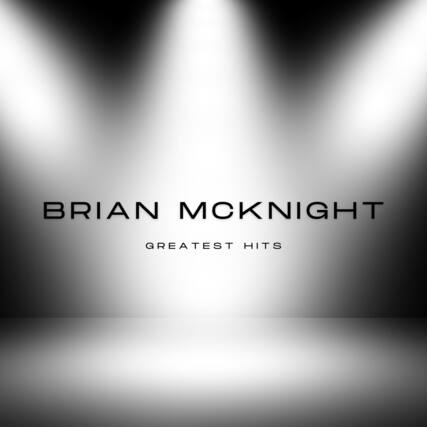 BRIAN MCKNIGHT
GREATEST HITS