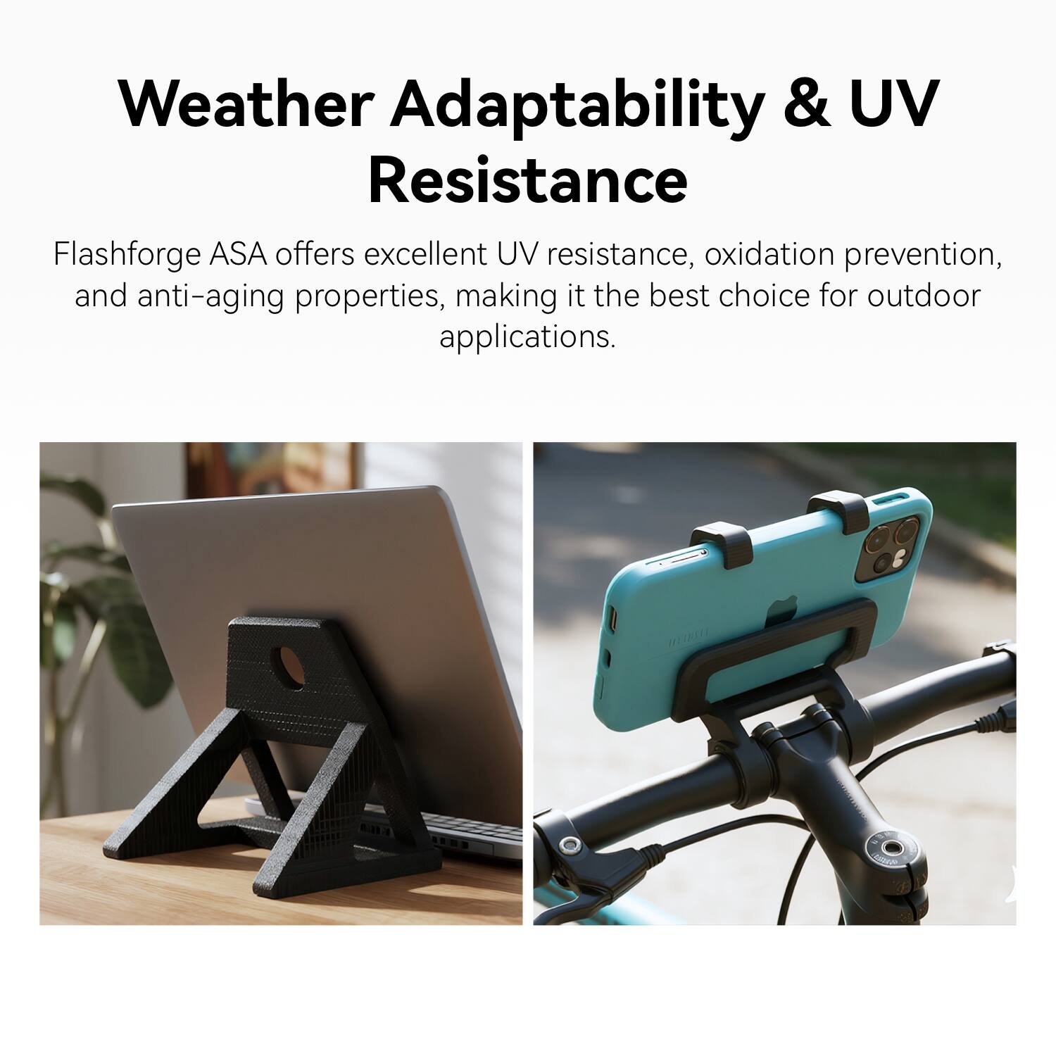 Weather Adaptability & UV Resistance

Flashforge ASA offers excellent UV resistance, oxidation prevention, and anti-aging properties, making it the best choice for outdoor applications.