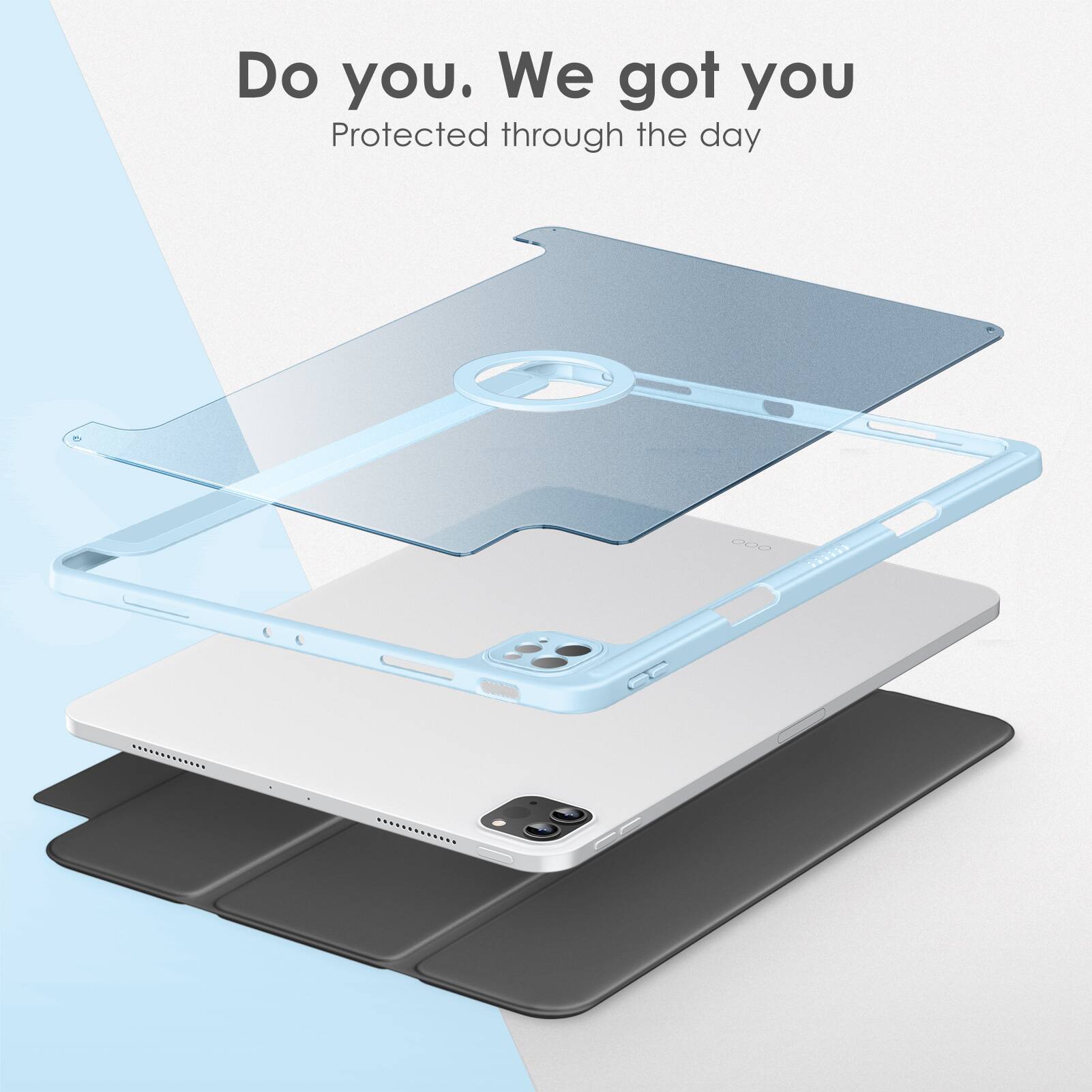 Do you. We got you
Protected through the day