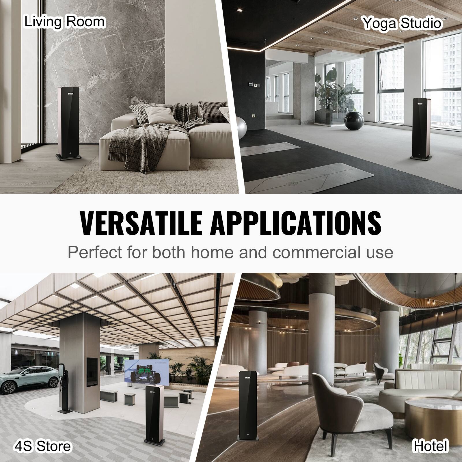 Living Room  
Yoga Studio  

VERSATILE APPLICATIONS  
Perfect for both home and commercial use  

4S Store  
Hotel