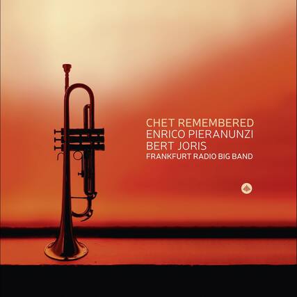 CHET REMEMBERED
ENRICO PIERANUNZI
BERT JORIS
FRANKFURT RADIO BIG BAND