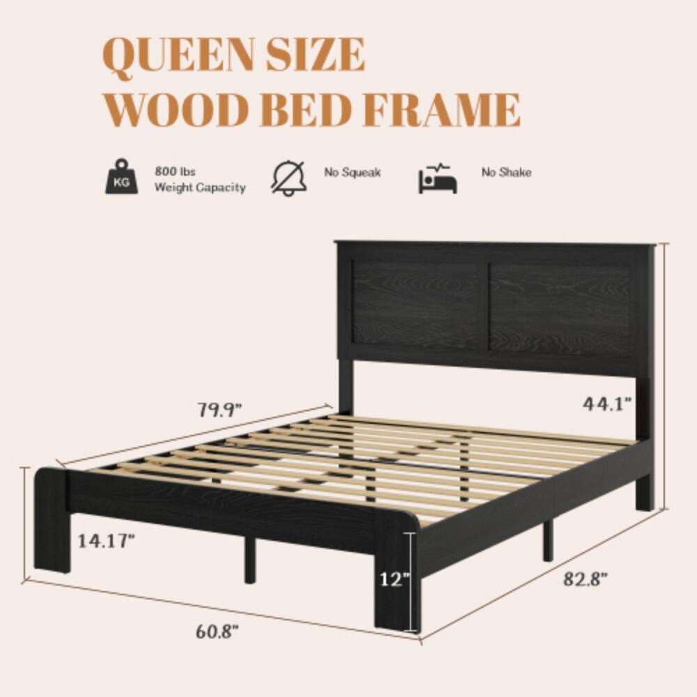 QUEEN SIZE WOOD BED FRAME  
800 lbs Weight Capacity  
No Squeak  
No Shake  
Dimensions:  
- Length: 82.8"  
- Width: 60.8"  
- Height: 44.1"  
- Bed Frame Height: 14.17"  
- Headboard Height: 79.9"  
- Footboard Height: 12"