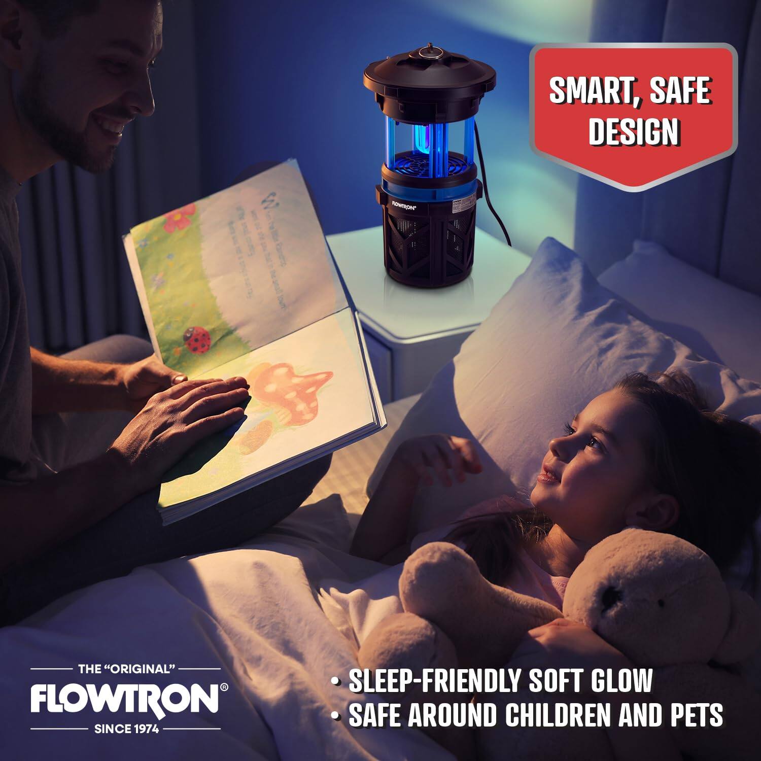 SMART, SAFE DESIGN  
THE "ORIGINAL" FLOWTRON SINCE 1974  
SLEEP-FRIENDLY SOFT GLOW  
SAFE AROUND CHILDREN AND PETS