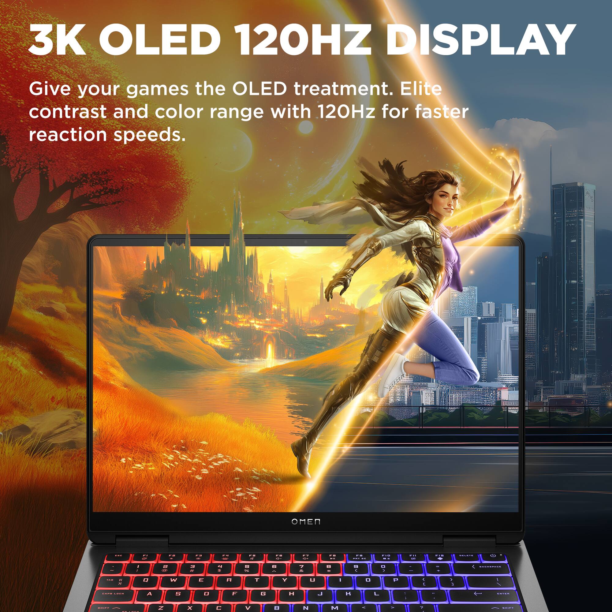 3K OLED 120HZ DISPLAY  
Give your games the OLED treatment. Elite contrast and color range with 120Hz for faster reaction speeds.