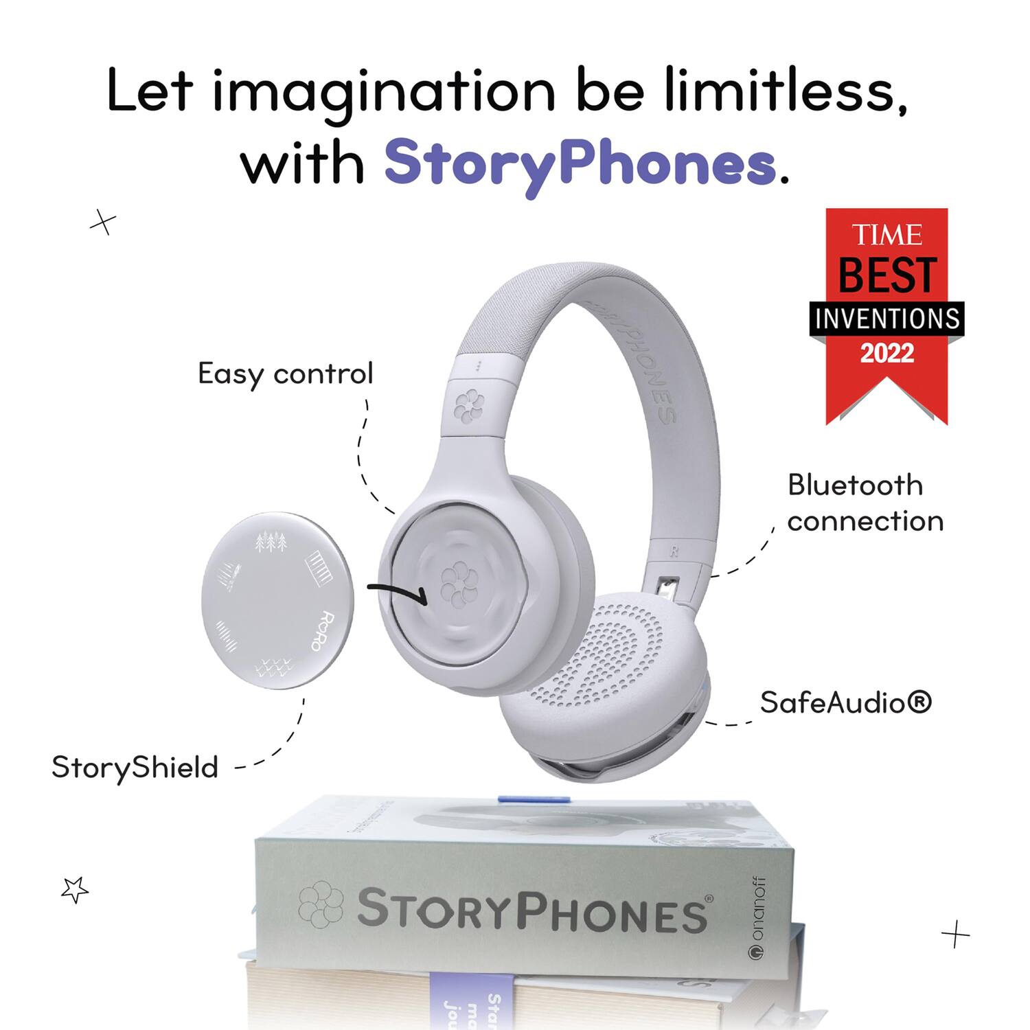 Let imagination be limitless, with StoryPhones.

- Easy control
- StoryShield
- Bluetooth connection
- SafeAudio®

TIME BEST INVENTIONS 2022