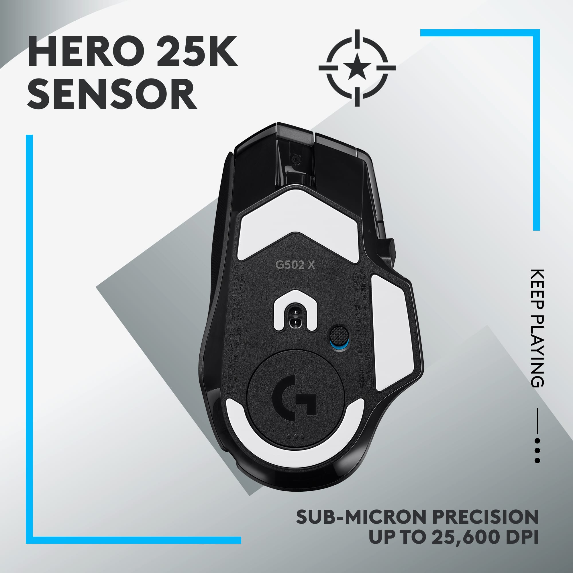 HERO 25K SENSOR G502 X G KEEP PLAYING SUB-MICRON PRECISION UP TO 25,600 DPI