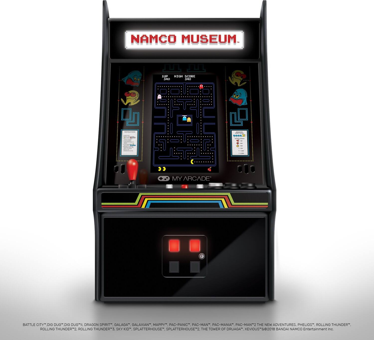 NAMCO MUSEUM

MY ARCADE

BATTLE CITY, DIG DUG, DIG DUG II, DRAGON SPIRIT, GALAGA, GALAXIAN, MAPPY, PAC-PANIC, PAC-MAN, PAC-MANIA, PAC-MAN 2 THE NEW ADVENTURES, PHELIOS, ROLLING THUNDER, ROLLING THUNDER 2, ROLLING THUNDER 3, SKY KID, SPLATTERHOUSE, SPLATTERHOUSE 2, THE TOWER OF DRUAGA, XEVIOUS

©2018 BANDAI NAMCO Entertainment Inc.