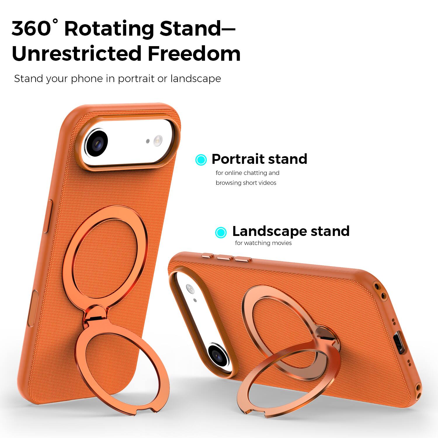 360° Rotating Stand—Unrestricted Freedom

Stand your phone in portrait or landscape

Portrait stand for online chatting and browsing short videos

Landscape stand for watching movies