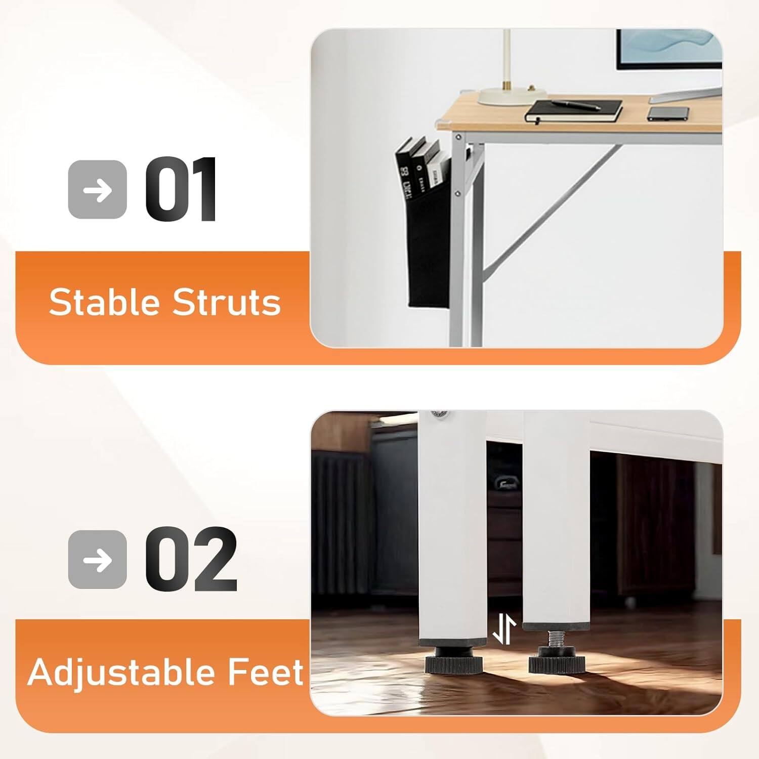 01 Stable Struts  
02 Adjustable Feet