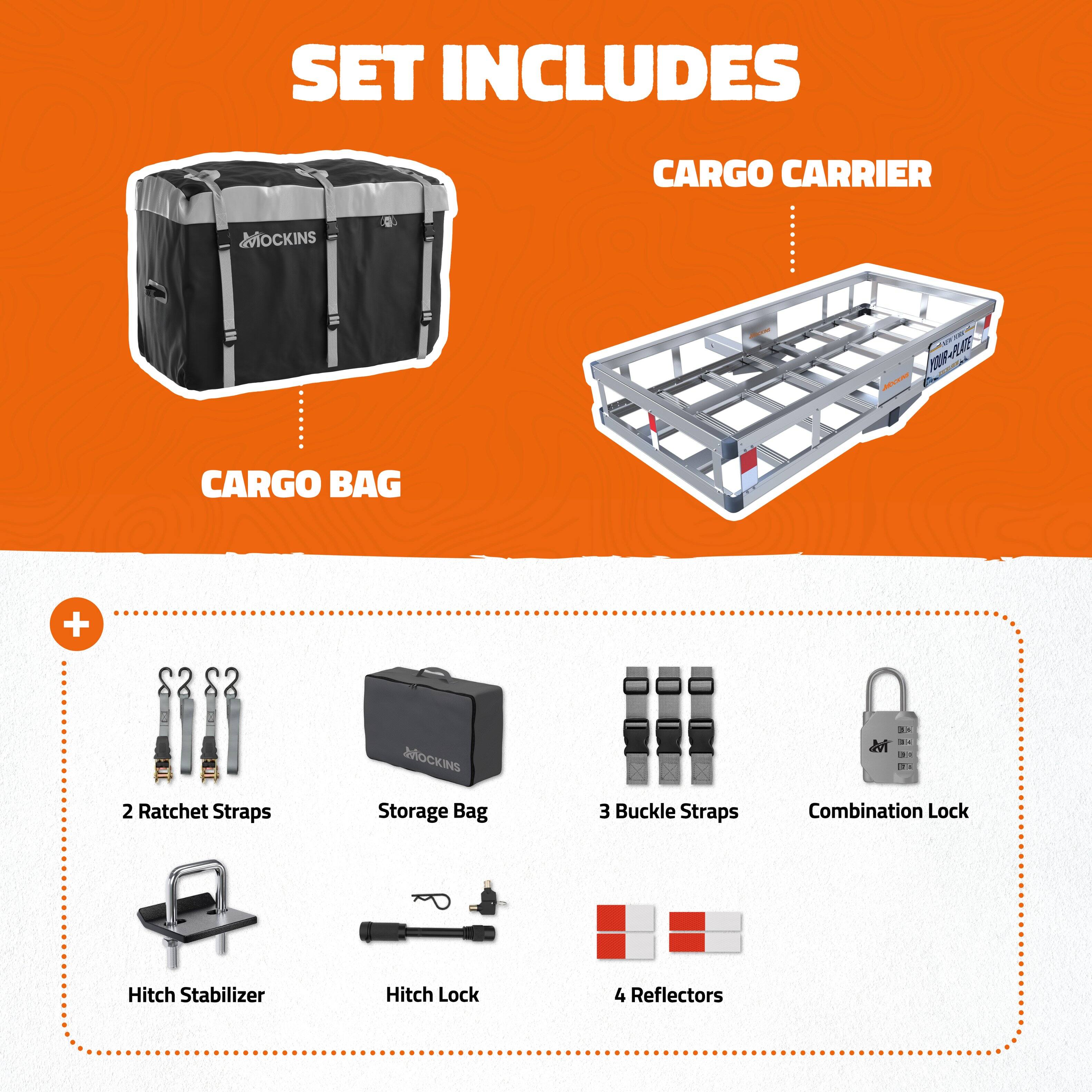 SET INCLUDES  
CARGO CARRIER  
1 - 1B-A CARGO BAG + MOCKINS  
- 2 Ratchet Straps  
- Storage Bag  
- 3 Buckle Straps  
- Combination Lock  
- Hitch Stabilizer  
- Hitch Lock  
- 4 Reflectors