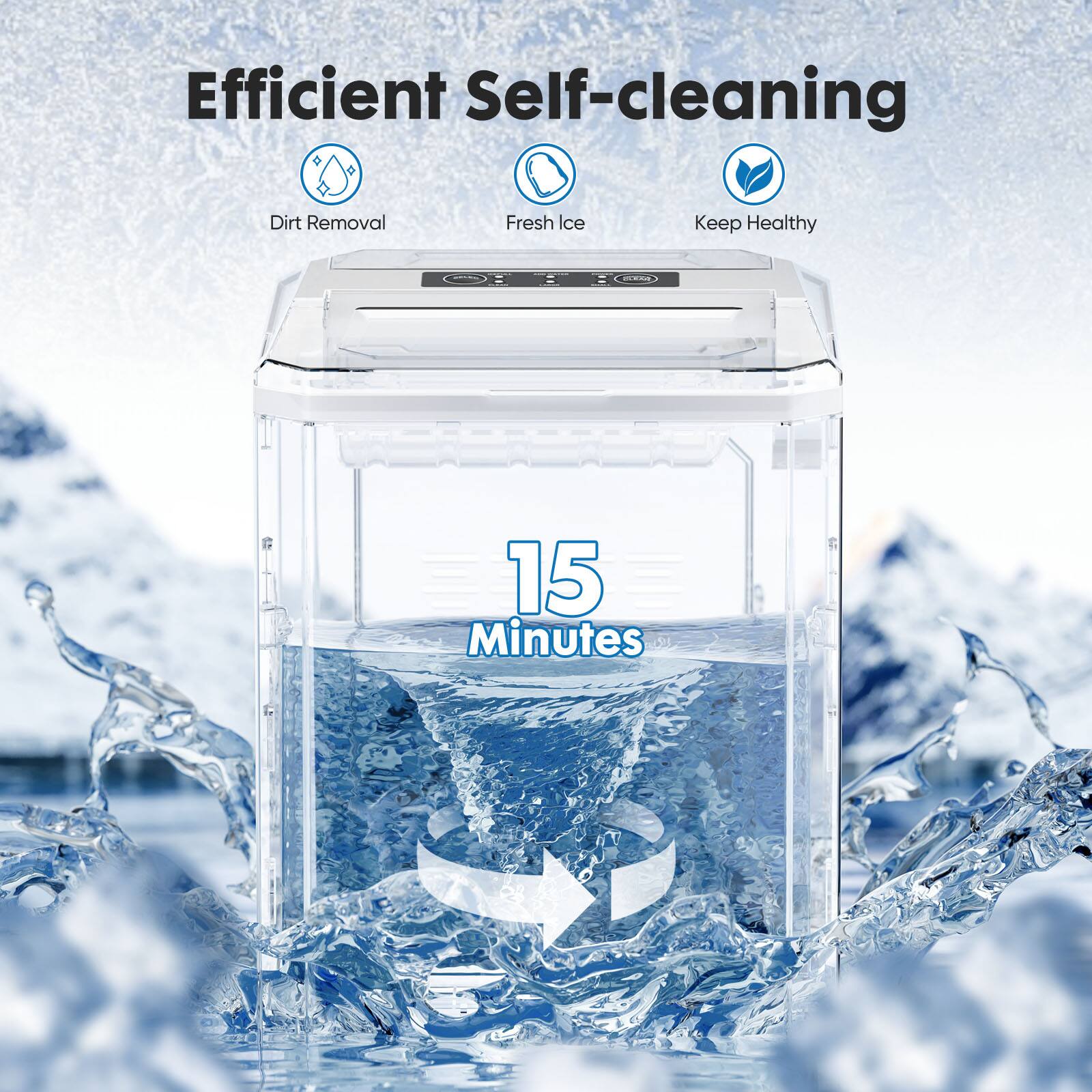 Efficient Self-cleaning

Dirt Removal  
Fresh Ice  
Keep Healthy  

15 Minutes