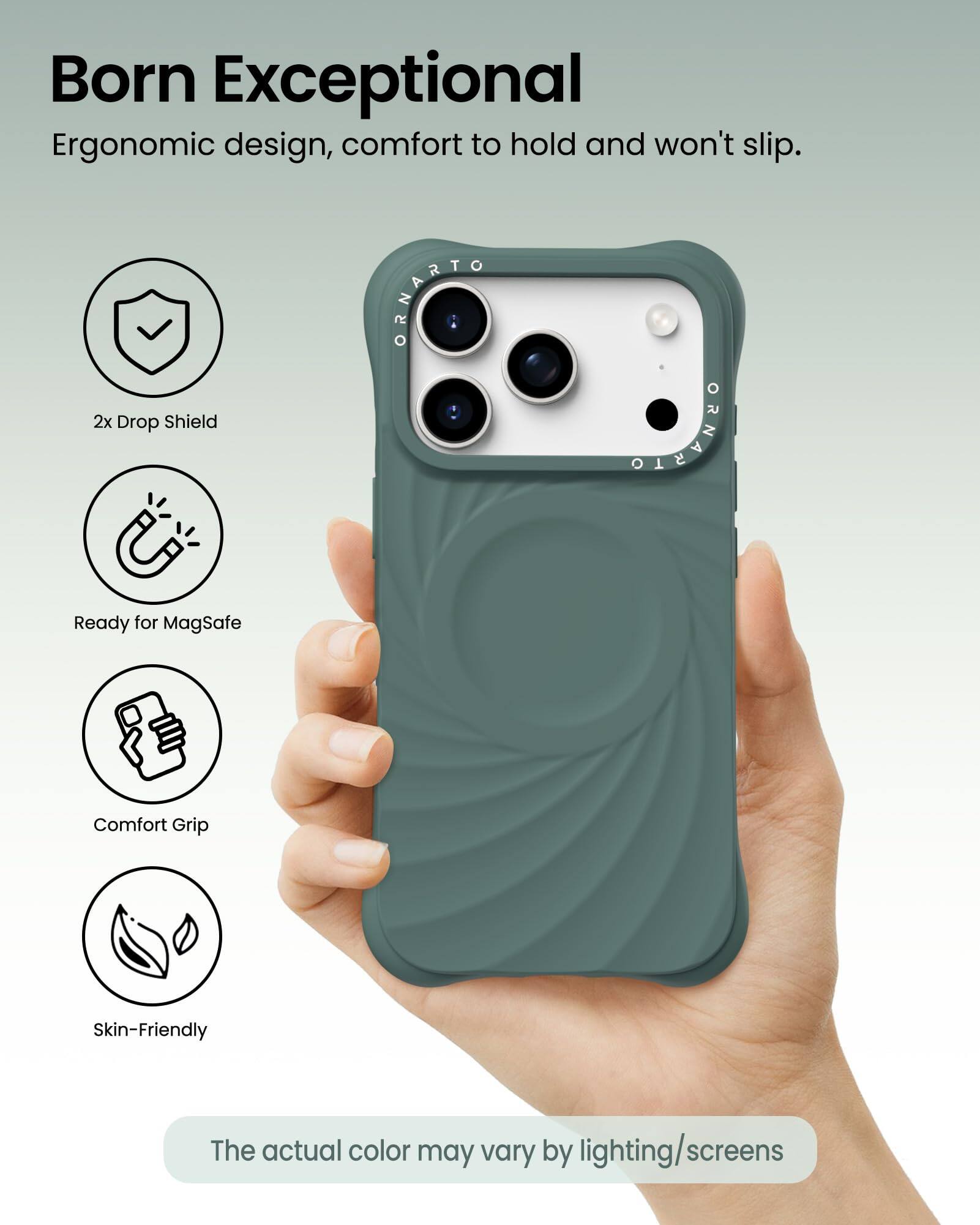 Born Exceptional  
Ergonomic design, comfort to hold and won't slip.

- 2x Drop Shield
- Ready for MagSafe
- Comfort Grip
- Skin-Friendly

The actual color may vary by lighting/screens