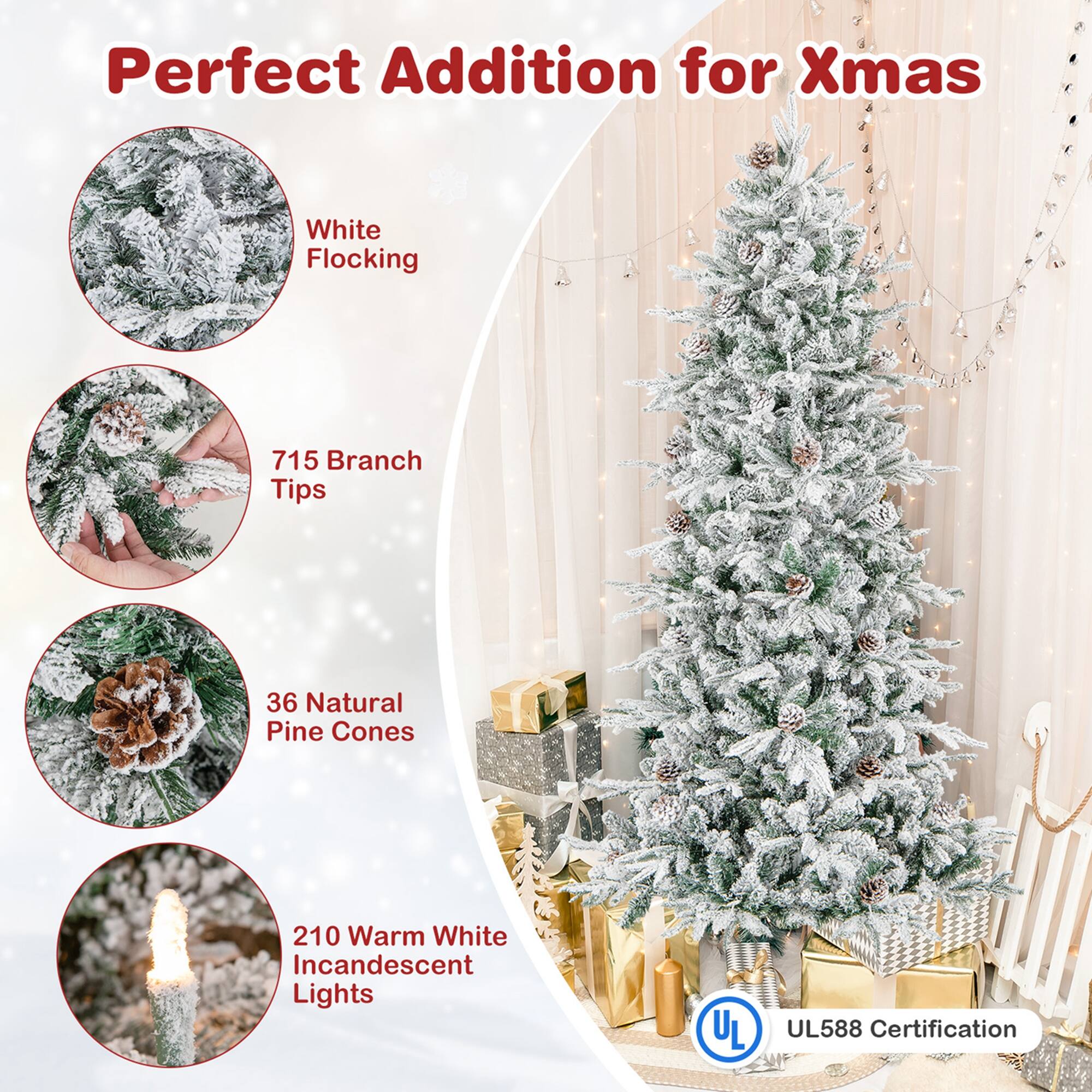 Perfect Addition for Xmas: White Flocking, 715 Branch Tips, 36 Natural Pine Cones, 210 Warm White Incandescent Lights, UL UL588 Certification.