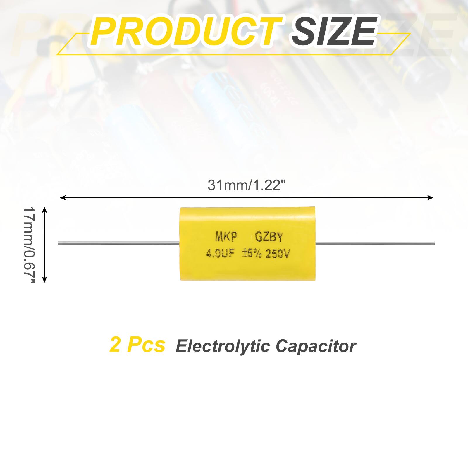 PRODUCT SIZE

31mm/1.22"  
17mm/0.67"

MKP GZBY  
4.0UF +5% 250V

2 Pcs Electrolytic Capacitor