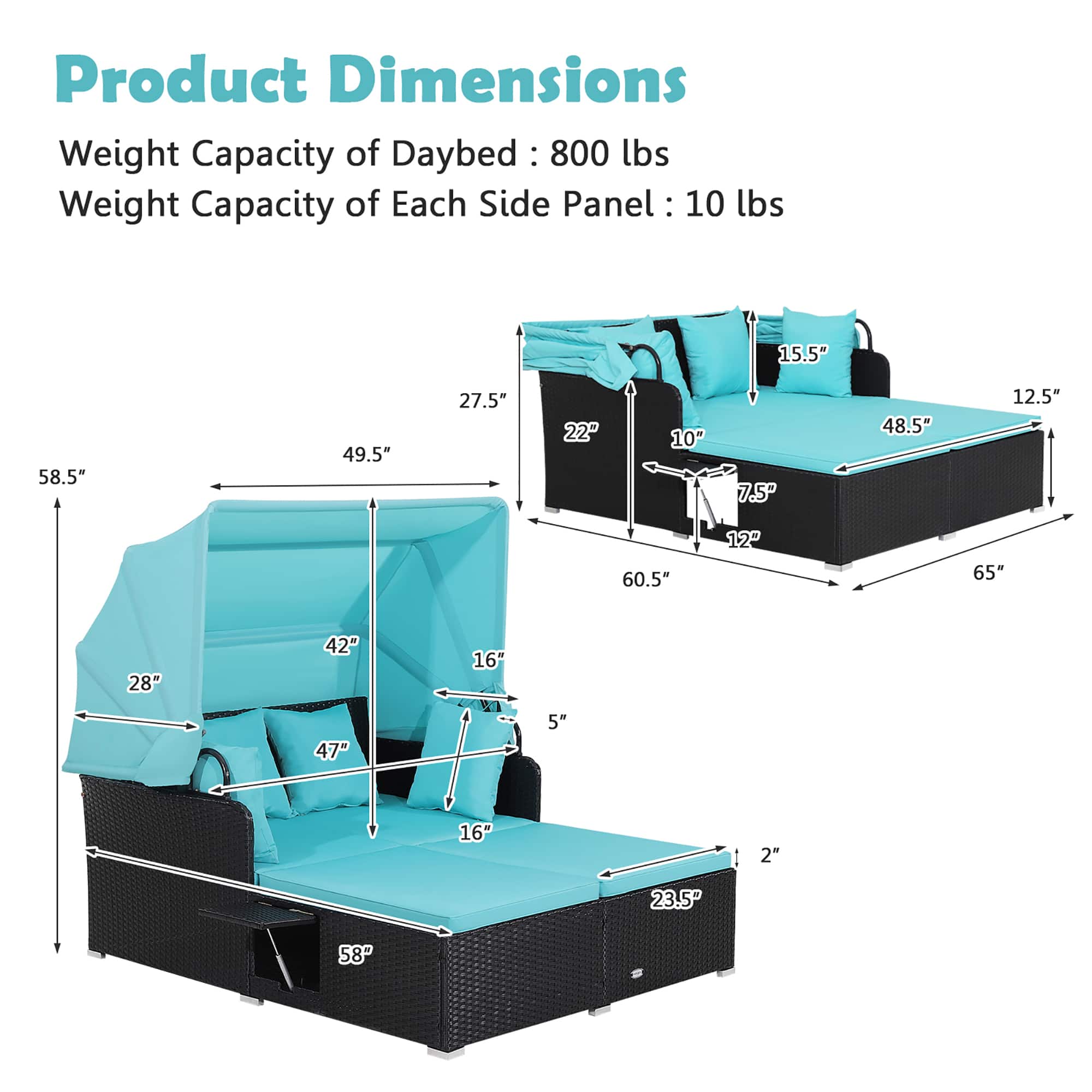 Product Dimensions:
- Weight Capacity of Daybed: 800 lbs
- Weight Capacity of Each Side Panel: 10 lbs
- Size: 15.5" x 58.5" x 49.5"
- Size: 27.5" x 22" x 10"
- Size: 7.5" x 48.5" x 12.5"
- Size: 12" x 60.5" x 12P
- Size: 65" x 28" x 42"
- Size: 16" x 5" x 16"
- Size: 16" x 2" x 23.5"
- Size: 58" x 58" x 12P